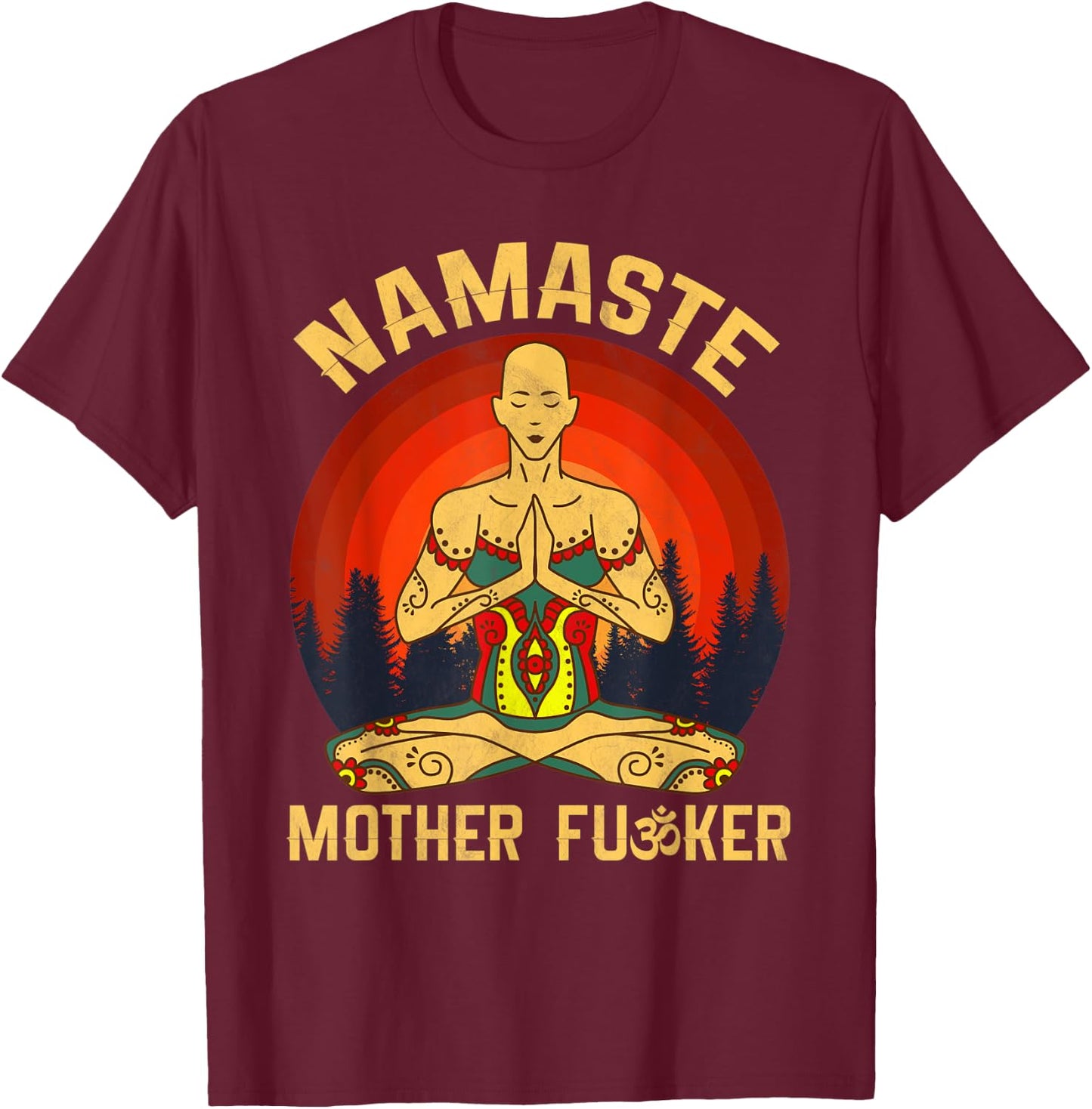 Namaste Mother Fucker Zen Meditation Yoga Buddhism Tradition T-Shirt - T-Shirt | Maroon