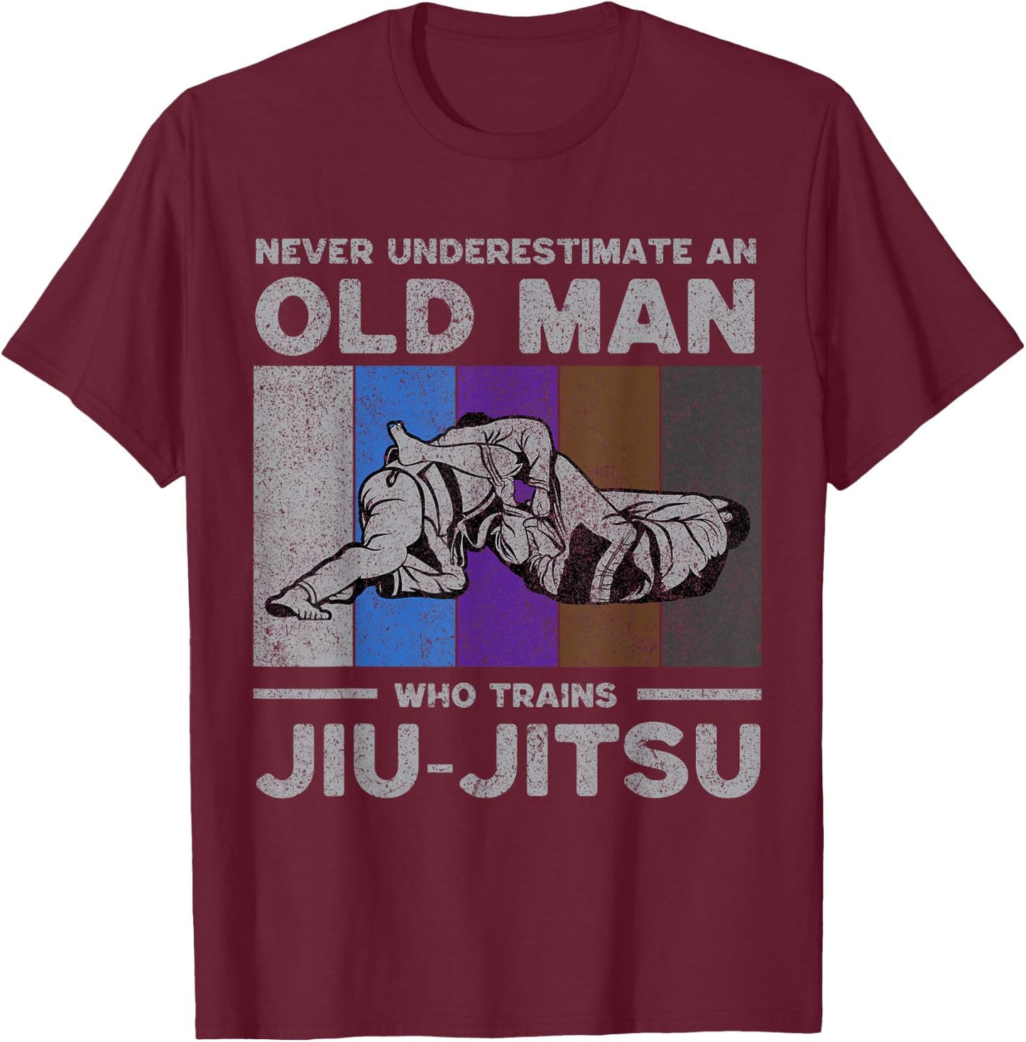 Never Underestimate an Old Man Brazilian Jiu Jitsu T-Shirt - T-Shirt | Maroon