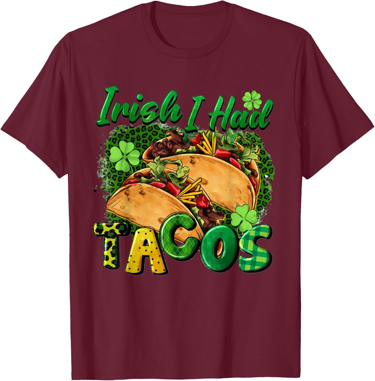 Irish I Had Tacos St Patricks Day Funny Taco Lover Men Women T-Shirt - T-Shirt | Maroon