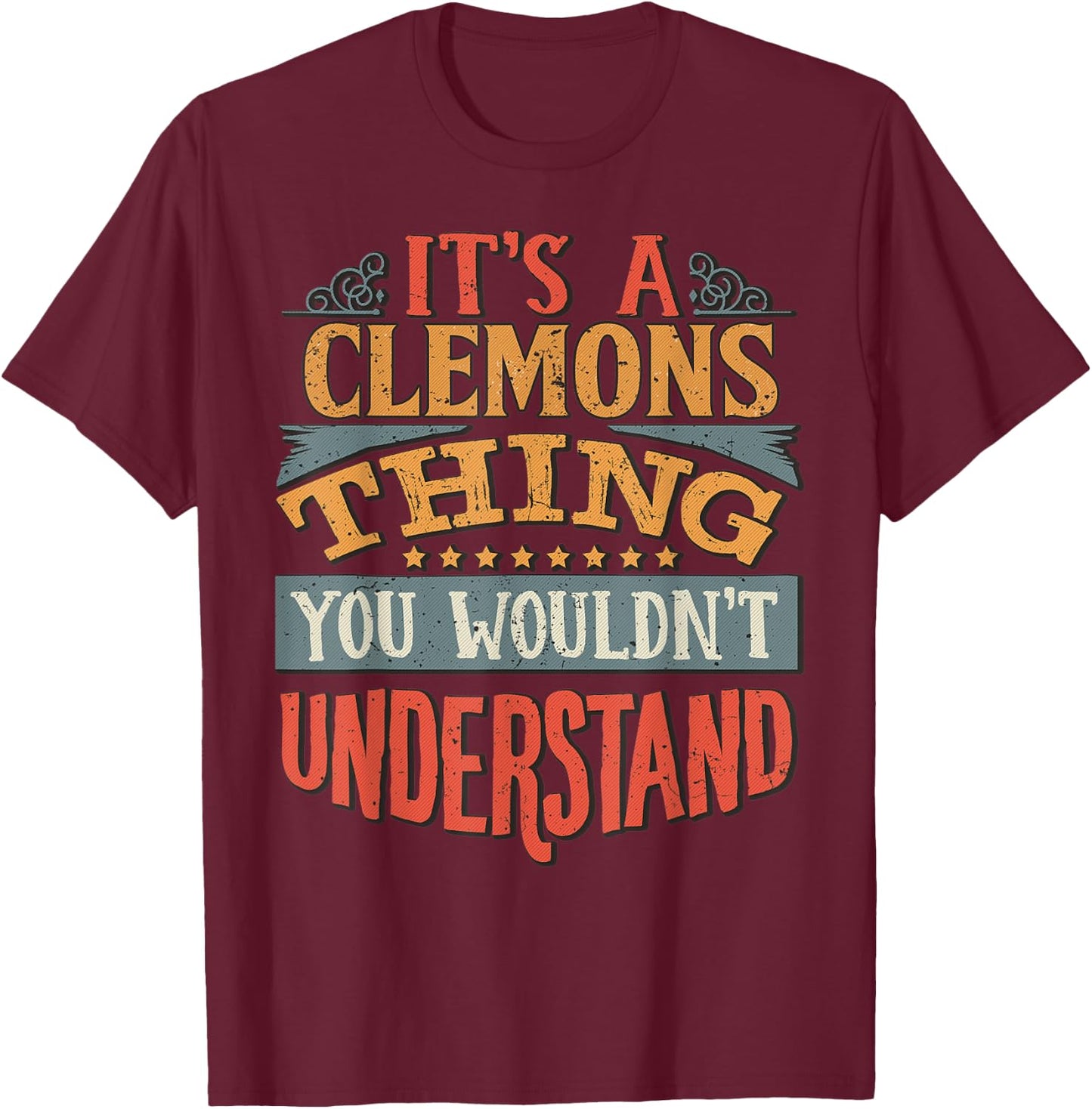 It's A Clemons Thing You Wouldn't Understand T-Shirt - T-Shirt | Maroon