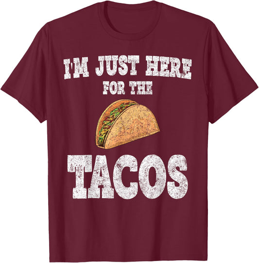 I'm Just Here For The Tacos Shirt Funny Mexican Party T-Shirt - T-Shirt | Maroon
