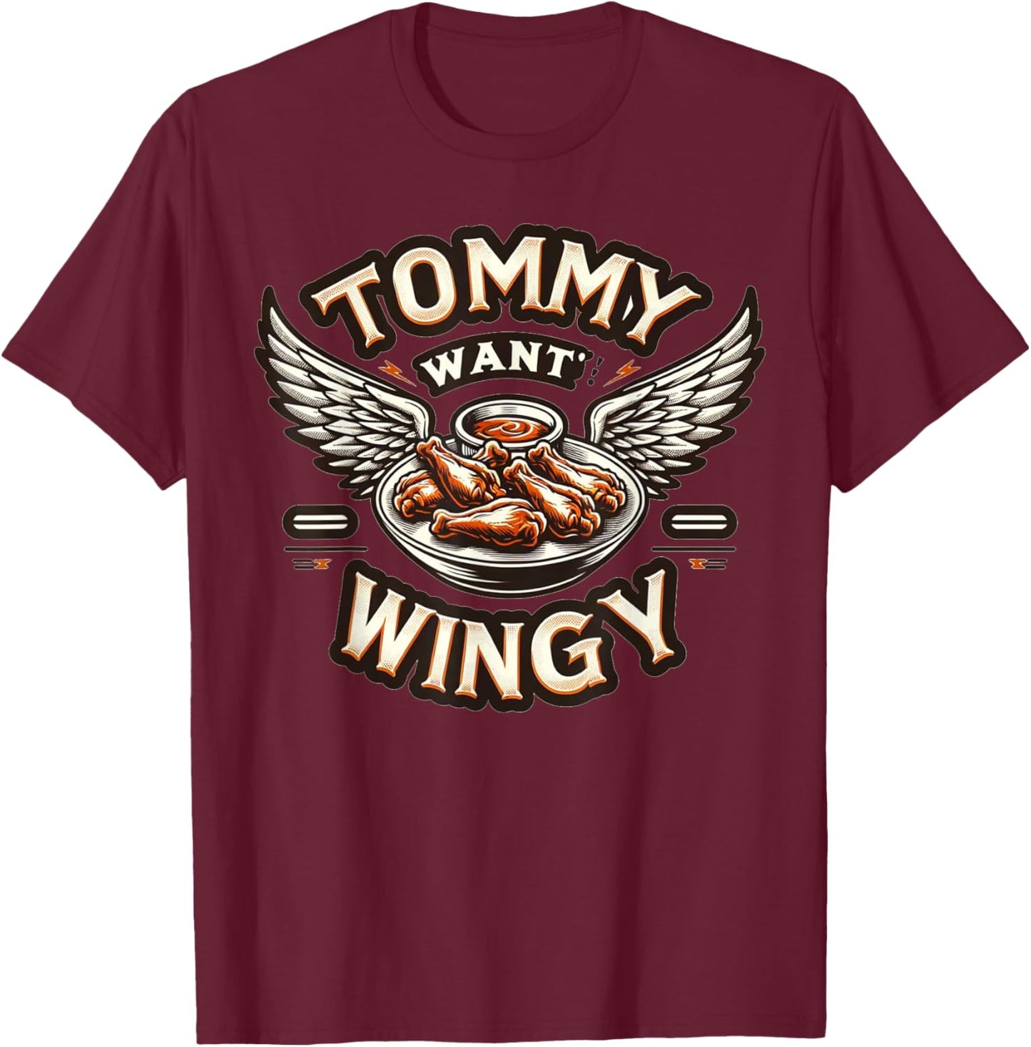 Tommy Want Wingy: Fried Chicken Wing Cravings T-Shirt - T-Shirt | Maroon