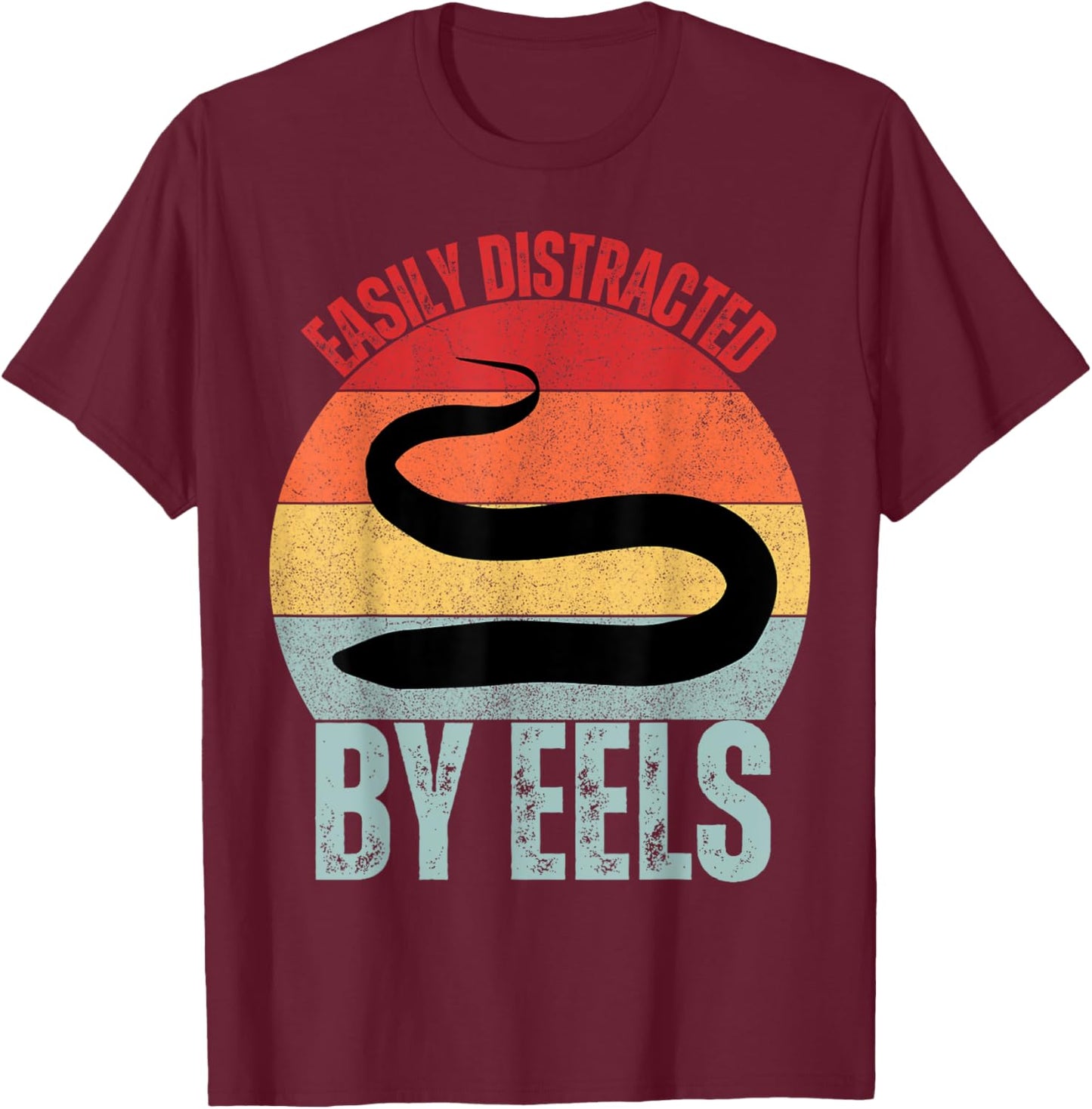 Eel Lover Easily Distracted By Eels T-Shirt - T-Shirt | Maroon