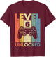 Level 6 Unlocked Shirt Funny Video Gamer 6th Birthday Gift T-Shirt - T-Shirt | Maroon