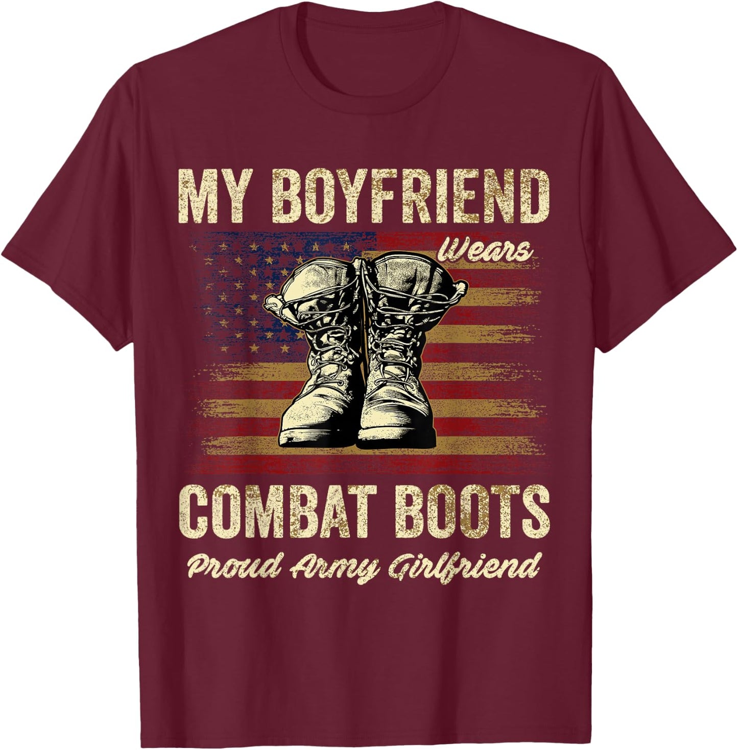 My Boyfriend Wears Combat Boots Proud Army Girlfriend T-Shirt - T-Shirt | Maroon