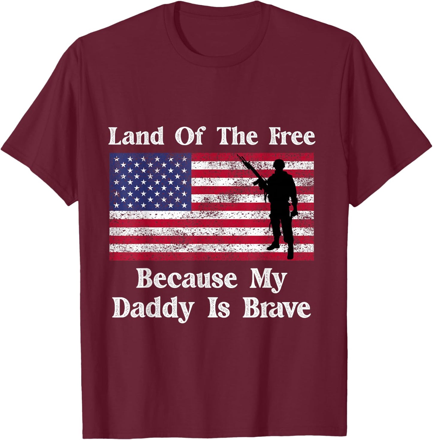 Land Of The Free Because My Daddy Is Brave Military Child T-Shirt - T-Shirt | Maroon