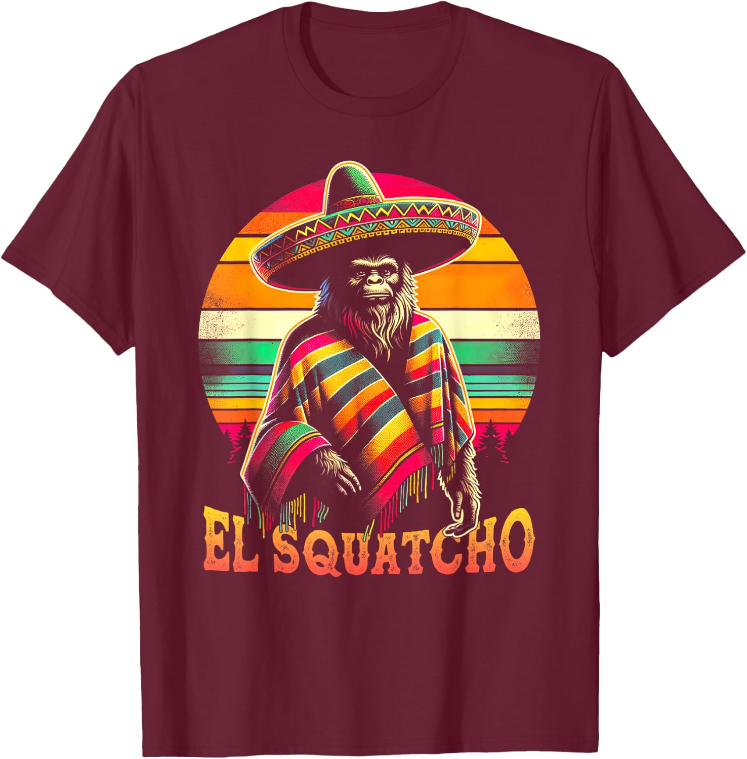 Funny Bigfoot El Squatcho Gag Joke Sasquatch Mexican Poncho T-Shirt - T-Shirt | Maroon