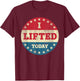 I Lifted Today Weightlifting Fitness Gym T-Shirt - T-Shirt | Maroon