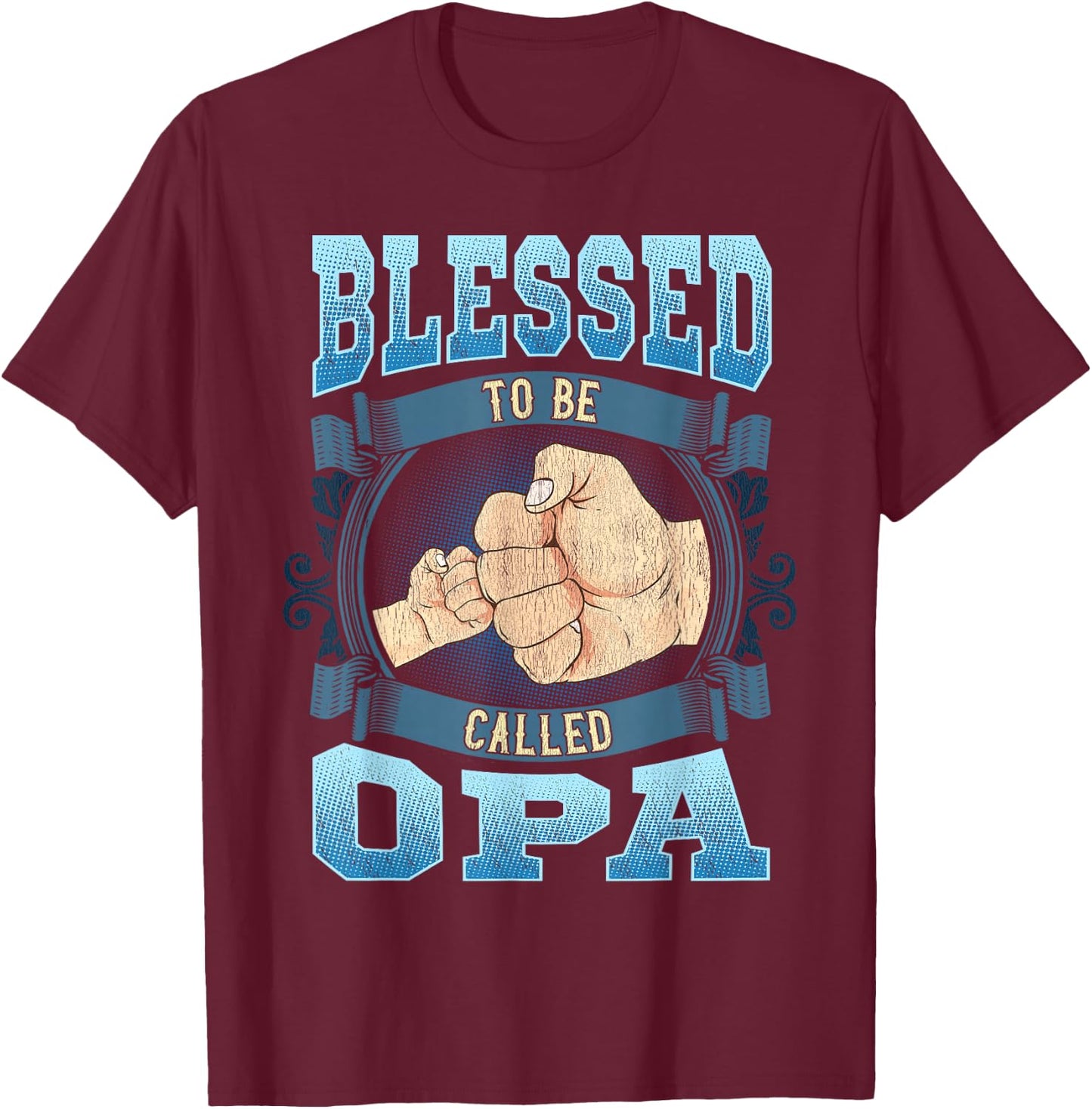 Blessed To Be Called Opa Gifts Opa Fathers Day T-Shirt - T-Shirt | Maroon