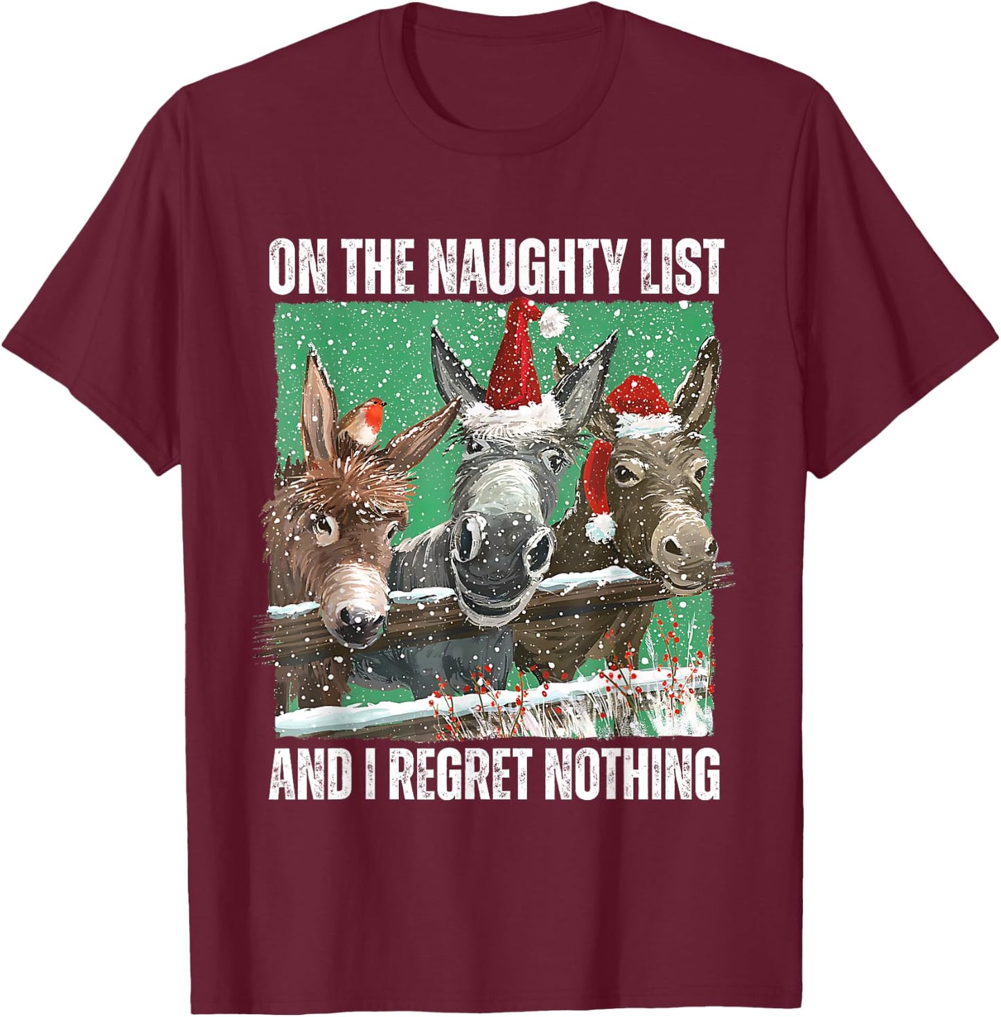 On The Naughty List And I Regret Nothing Christmas Donkey T-Shirt - T-Shirt | Maroon