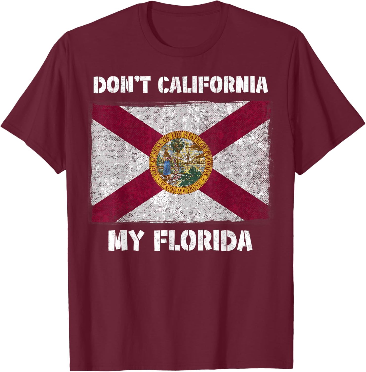 Don't California my Florida FL Flag Local Sunshine State Men Women Kids T-Shirt - T-Shirt | Maroon