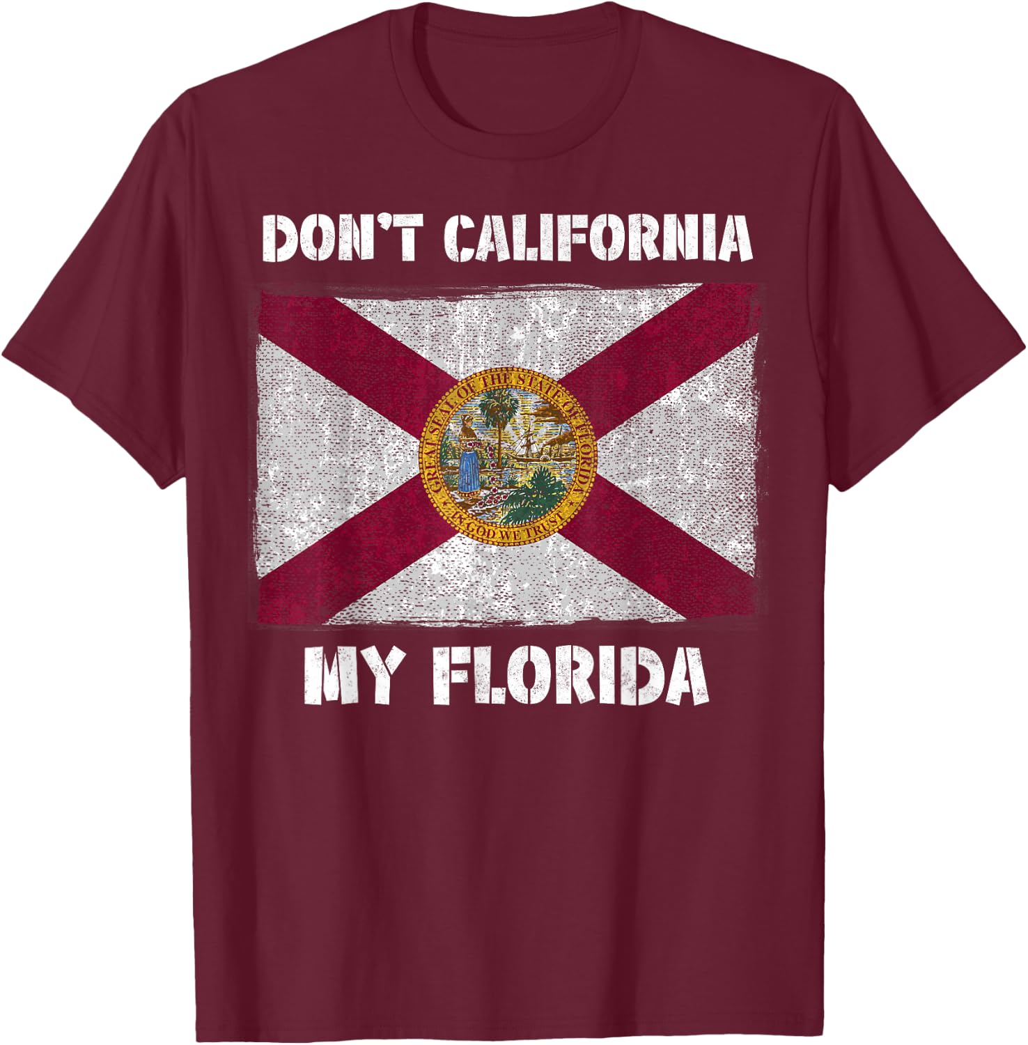 Don't California my Florida FL Flag Local Sunshine State Men Women Kids T-Shirt - T-Shirt | Maroon