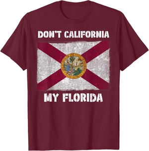 Don't California my Florida FL Flag Local Sunshine State Men Women Kids T-Shirt - T-Shirt | Maroon