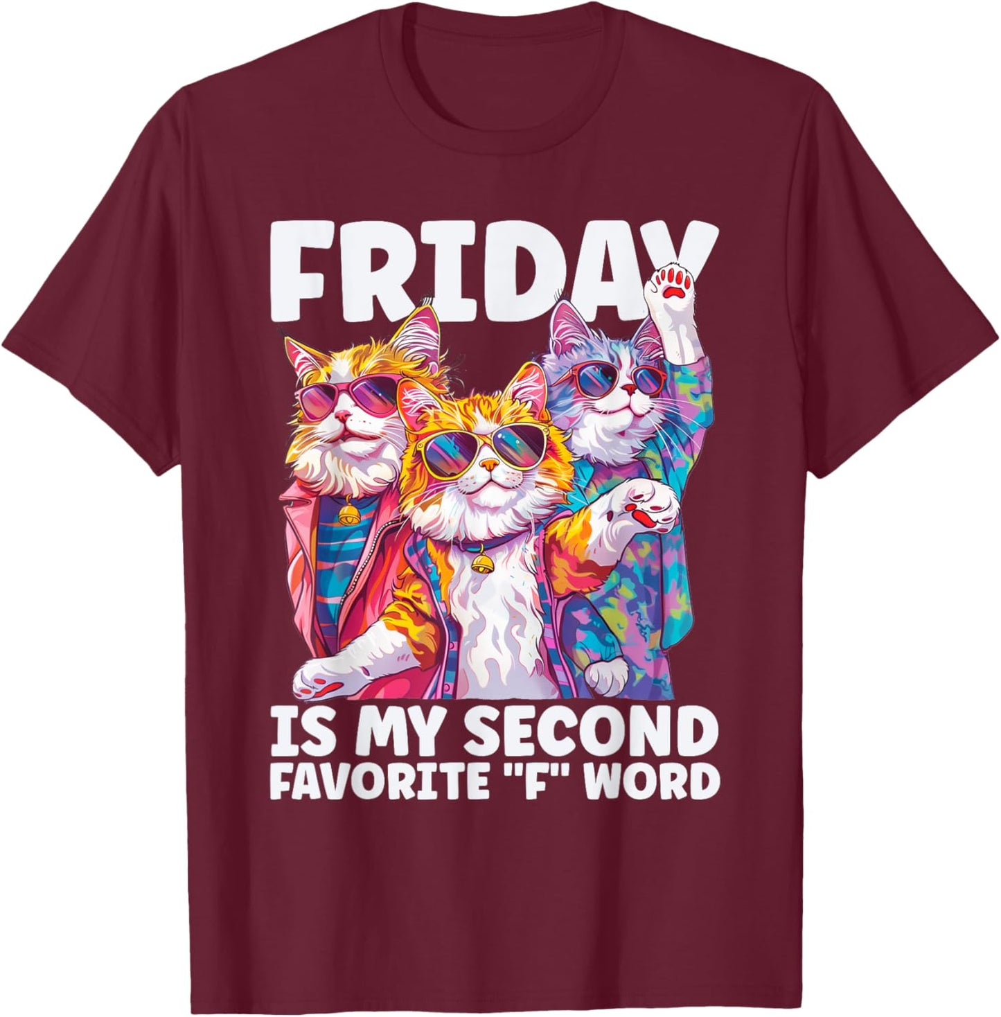 Friday is my second favorite "F" Word for funny Cats T-Shirt - T-Shirt | Maroon