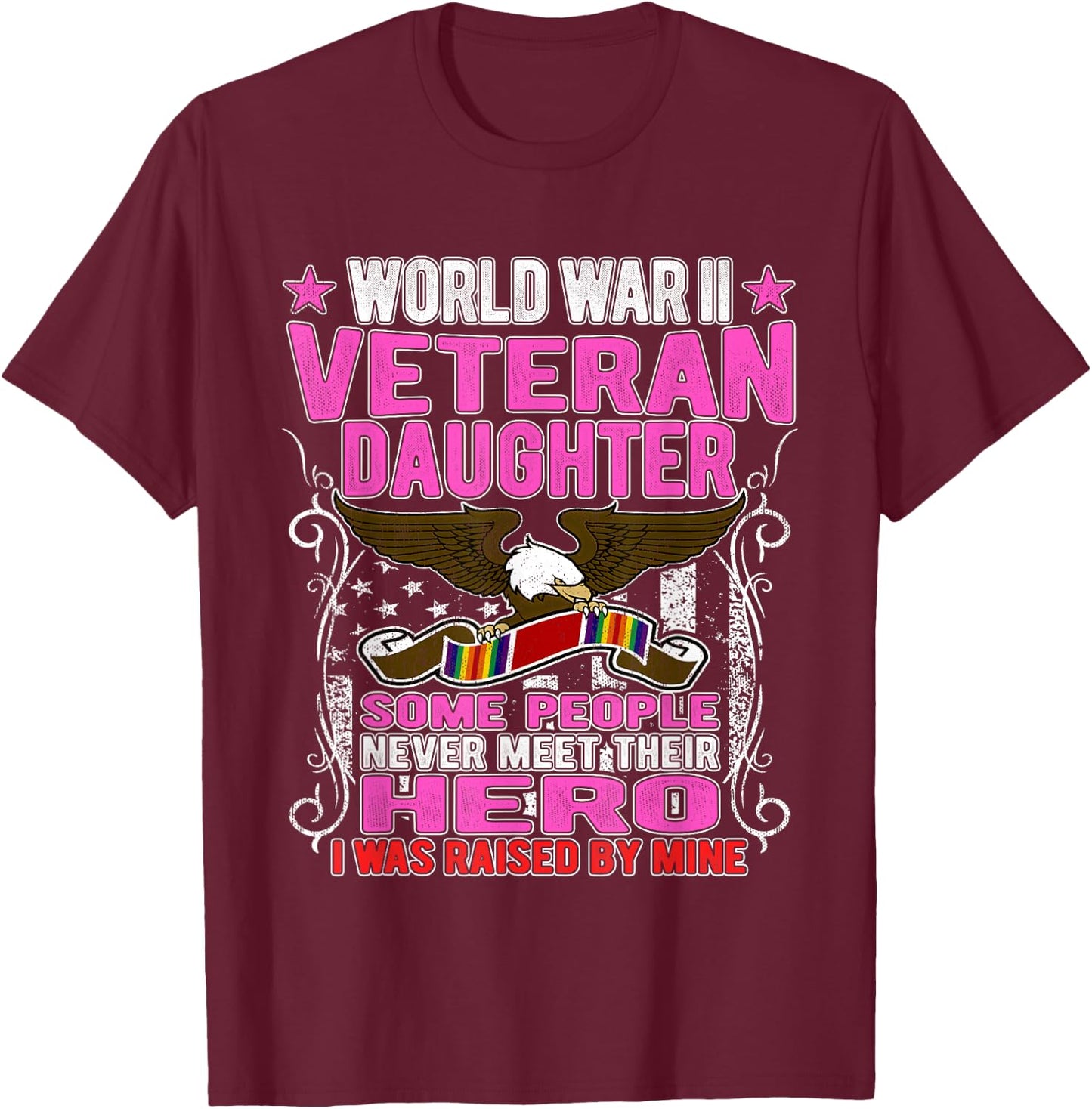Proud World War 2 Veteran Daughter Military WW 2 Child Gift T-Shirt - T-Shirt | Maroon