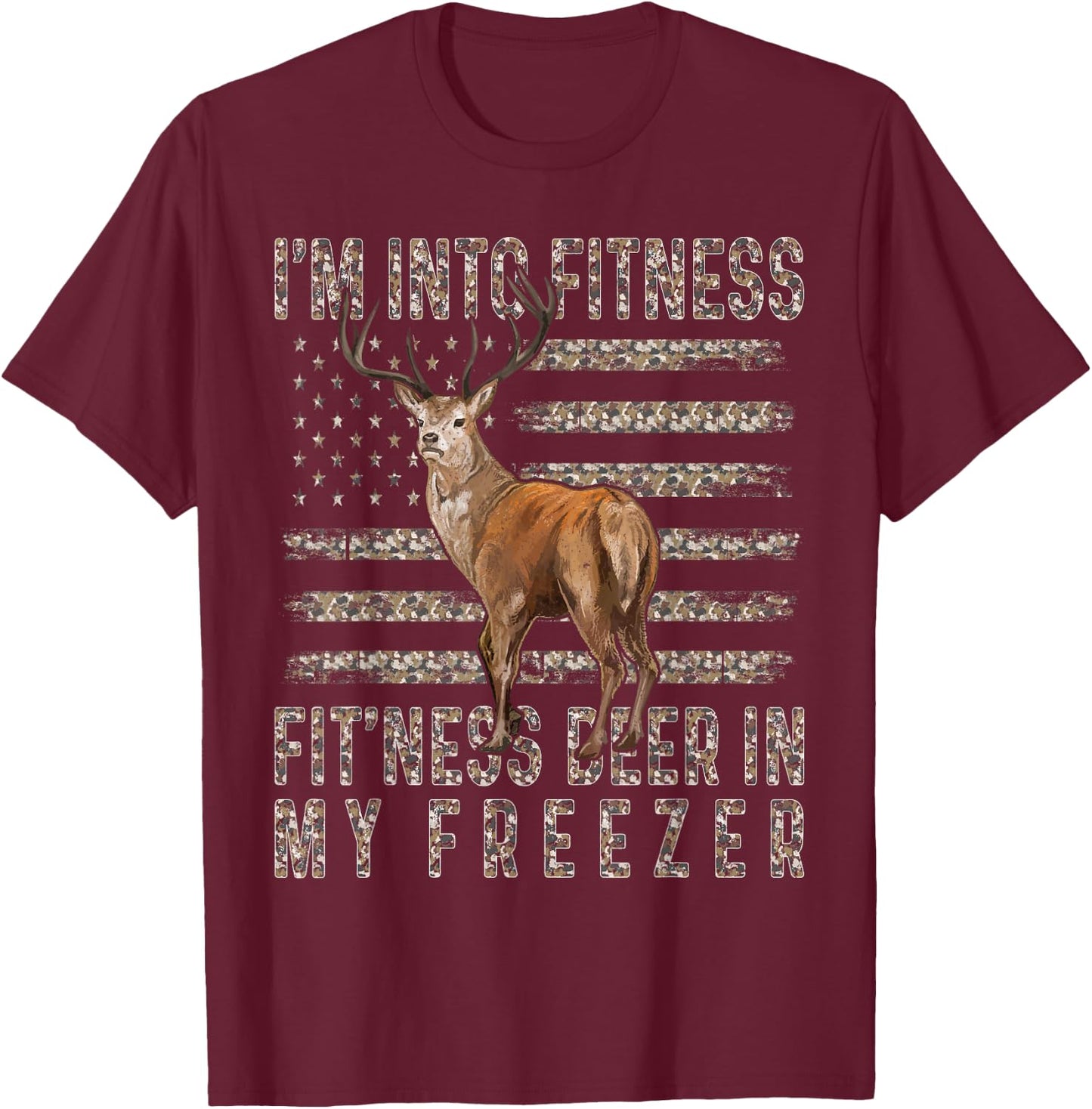 I'm Into Fitness Fitness Deer In My Freezer USA Camo Flag T-Shirt - T-Shirt | Maroon