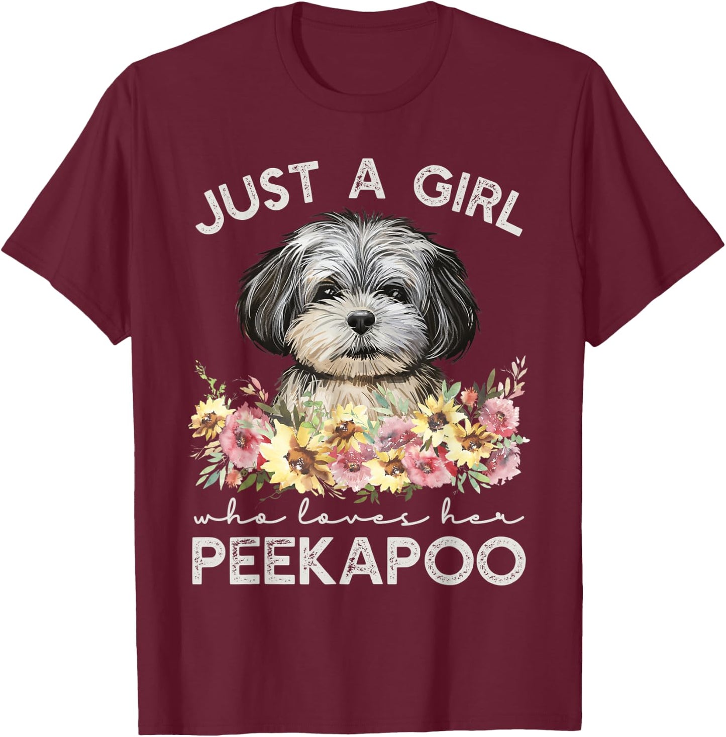 Peekapoo Shirt Dog Gifts Just A Girl Who Loves Her Peekapoo T-Shirt - T-Shirt | Maroon