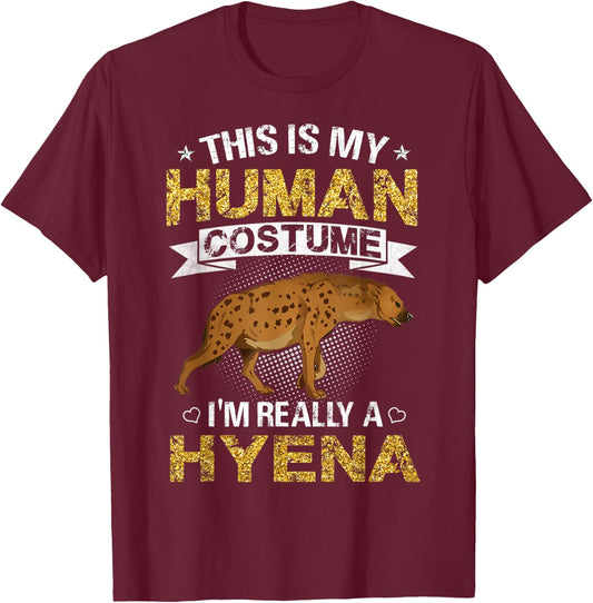 Funny This Is My Human Costume I'm Really a Hyena Gift T-Shirt - T-Shirt | Maroon