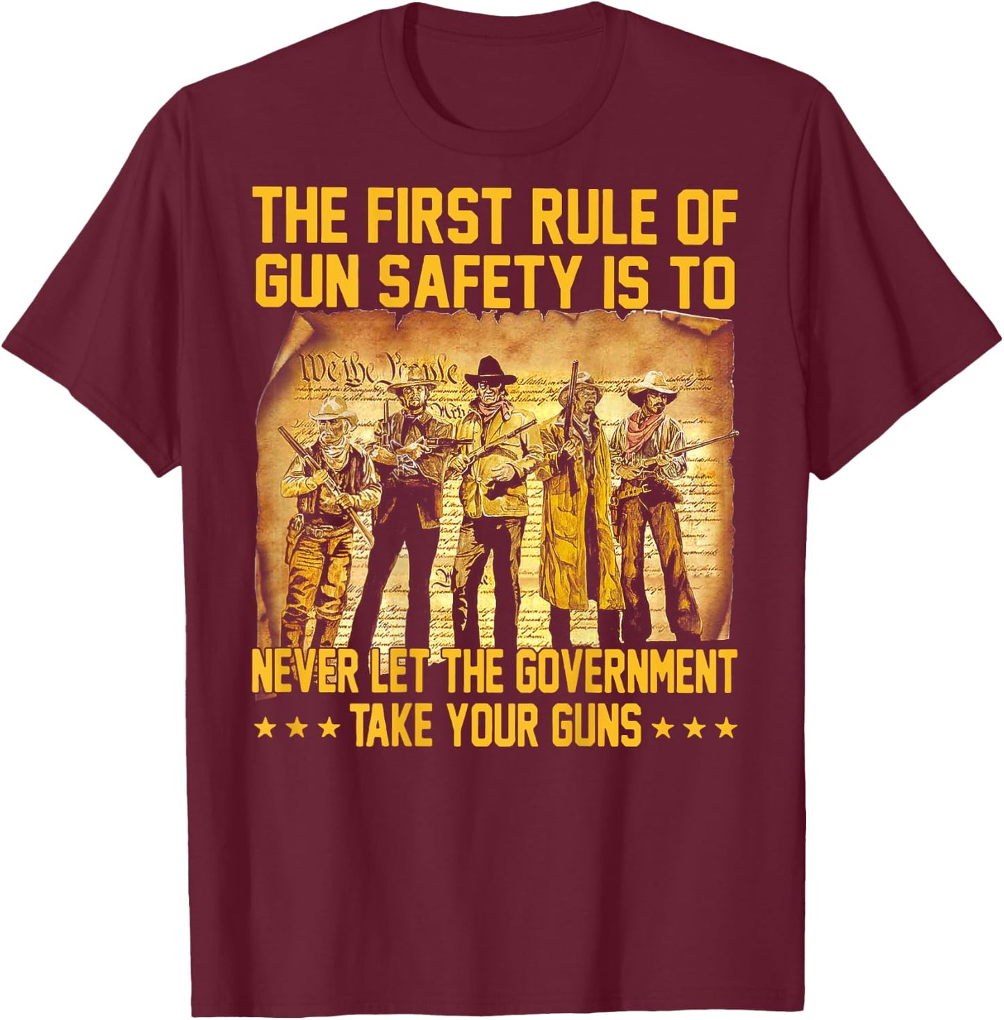 The First Rule Of Gun Safety Is To Never Let The (on back) T-Shirt - T-Shirt | Maroon