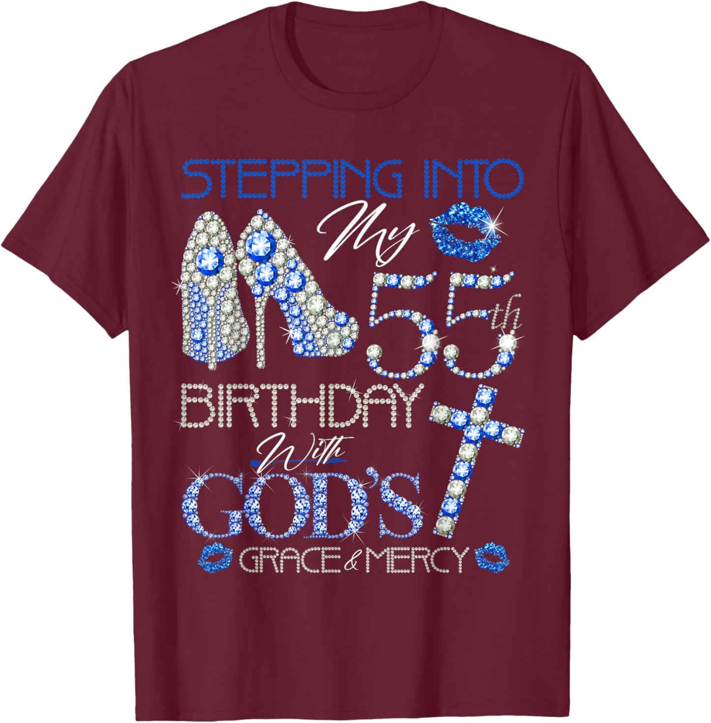 Stepping into my 55th birthday with gods grace and mercy T-Shirt - T-Shirt | Maroon