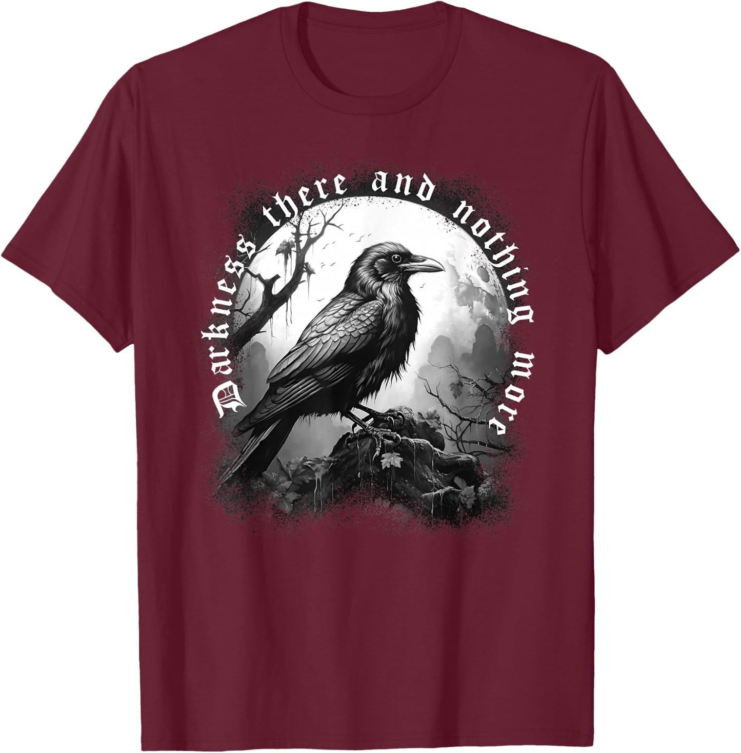 DARKNESS THERE & NOTHING MORE The Raven Edgar Allan Poe Meme T-Shirt - T-Shirt | Maroon