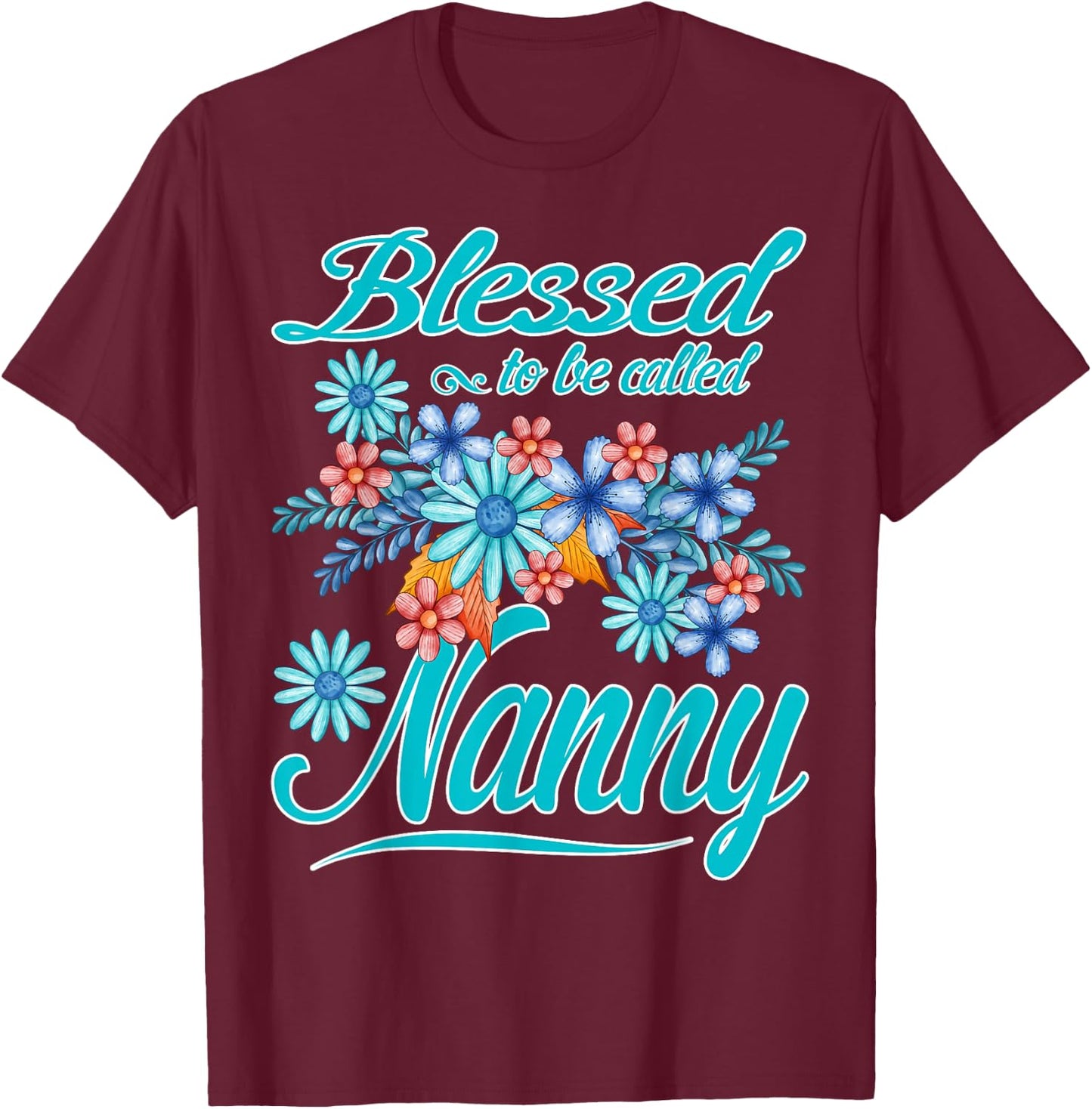 Blessed to Be Called Nanny Funny T-Shirt - T-Shirt | Maroon