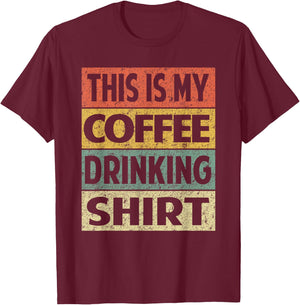 Funny Coffee Shirt This is My Coffee Drinking T-Shirt - T-Shirt | Maroon
