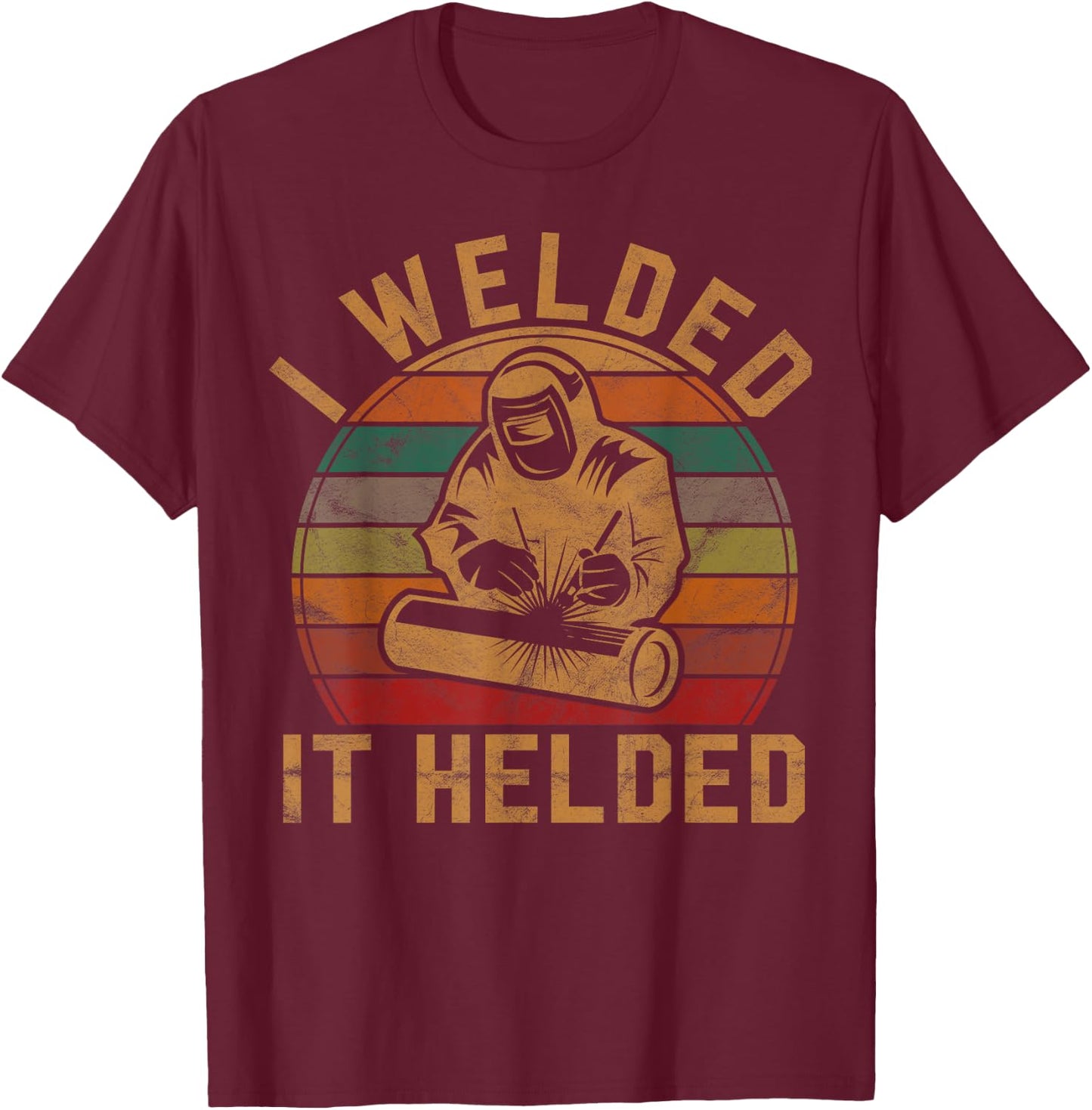 I Welded It Helded Welder Gift Fun Retro Welding Silhouette T-Shirt - T-Shirt | Maroon