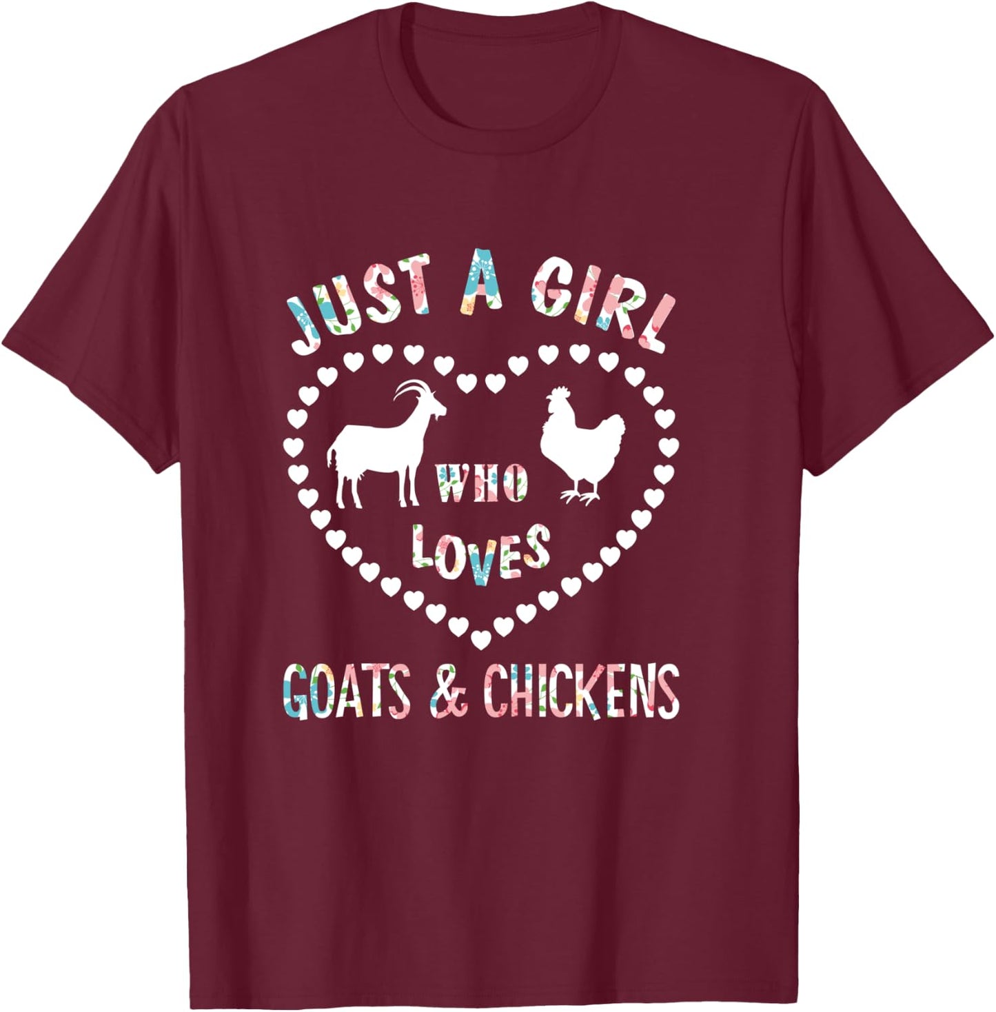 Just A Girl Who Loves Goats & Chickens Funny Goat Lover T-Shirt - T-Shirt | Maroon