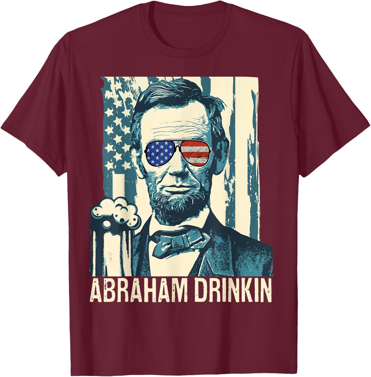Abraham Drinkin Funny Lincoln 4th of July USA Flag Women Men T-Shirt - T-Shirt | Maroon