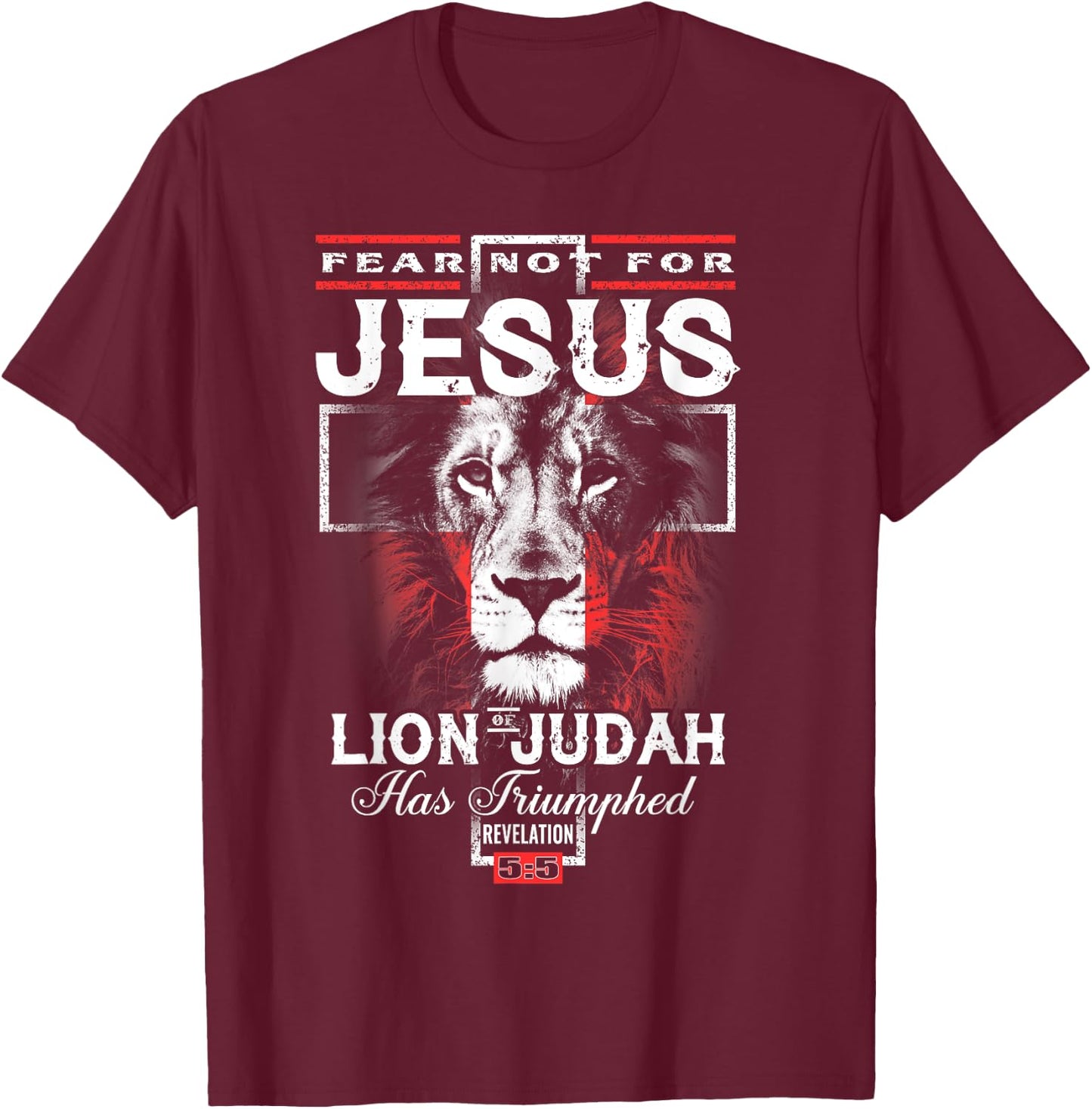 Fear Not For Jesus The Lion Of Judah Has Triumphed T-Shirt - T-Shirt | Maroon