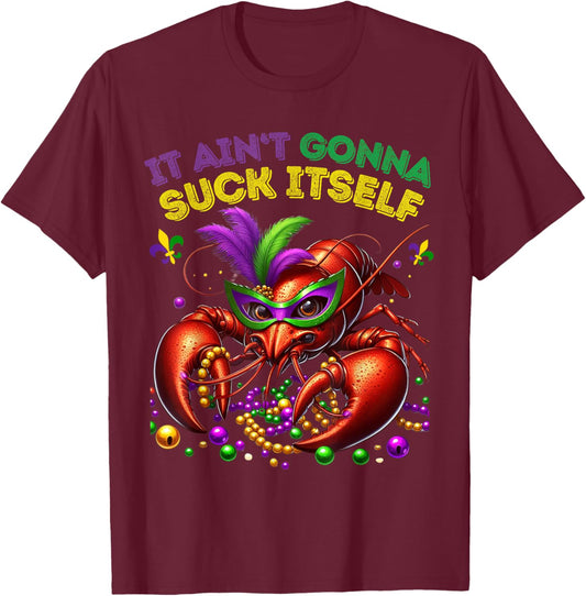 Classic Funny It Aint Gonna Suck Itself Crawfish T-Shirt - T-Shirt | Maroon