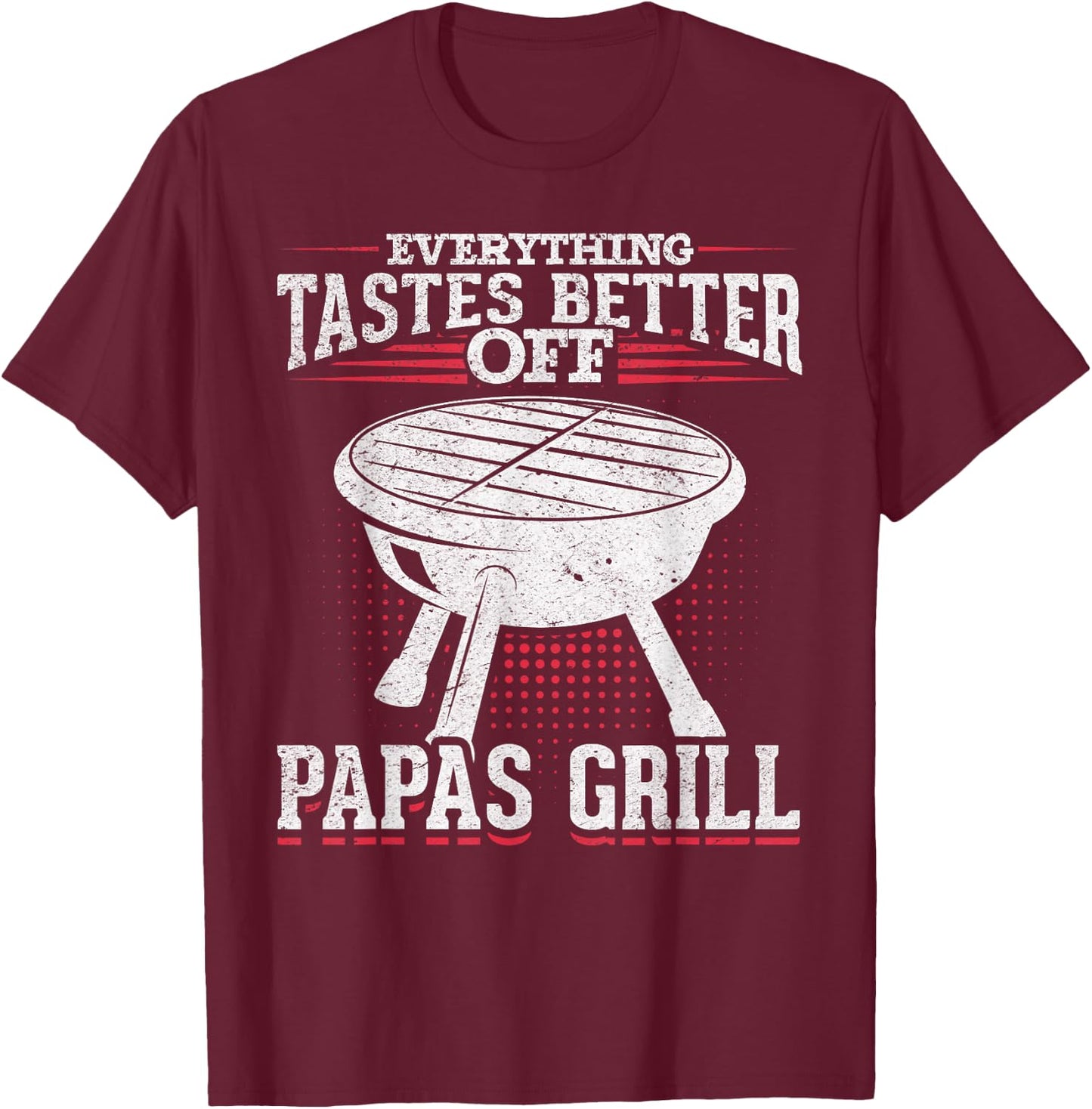 BBQ Smoker Dad Everything Tastes Better Off Papas Grill T-Shirt - T-Shirt | Maroon