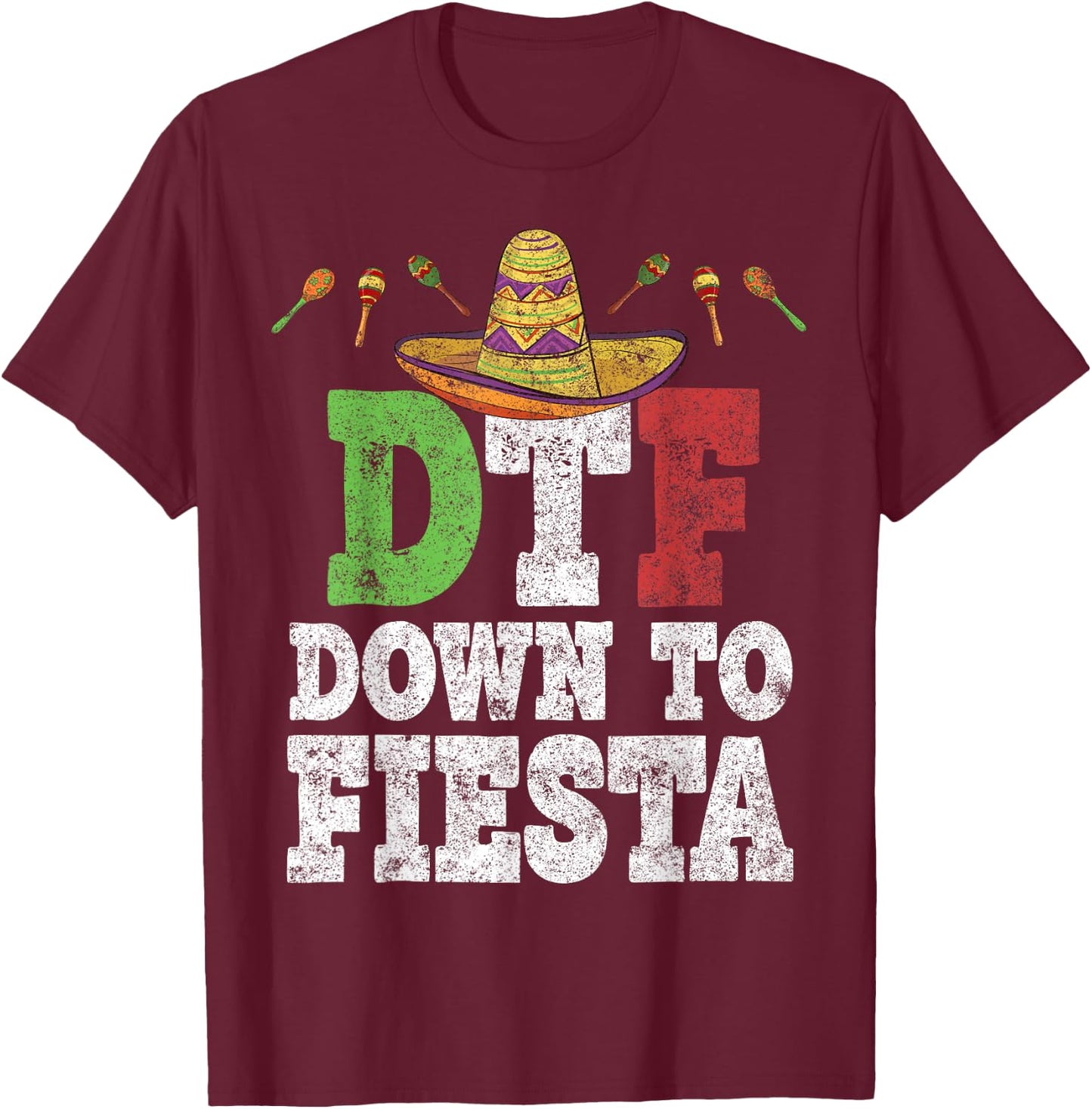 DTF Down To Fiesta Shirt Funny Cinco De Mayo Mexican Party T-Shirt - T-Shirt | Maroon