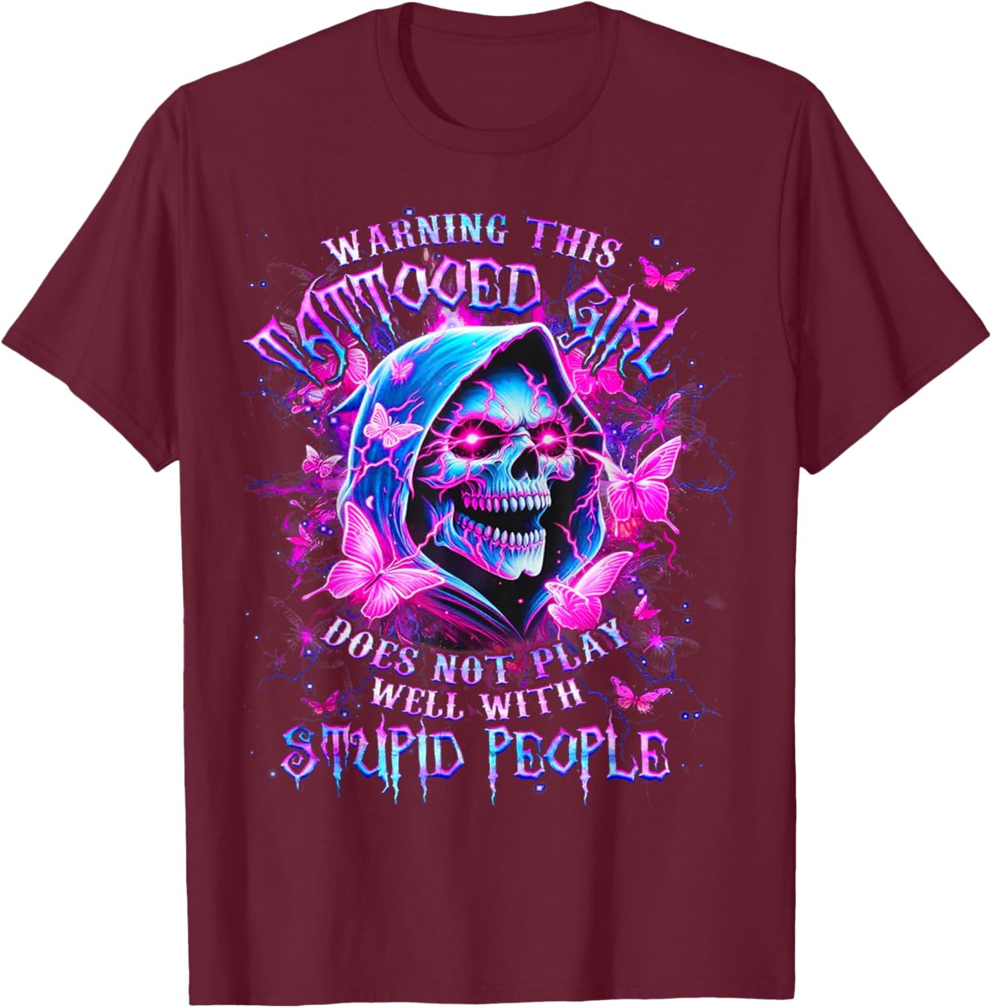 Warning This Tattooed Girl Does Not Play Well With Stupid T-Shirt - T-Shirt | Maroon