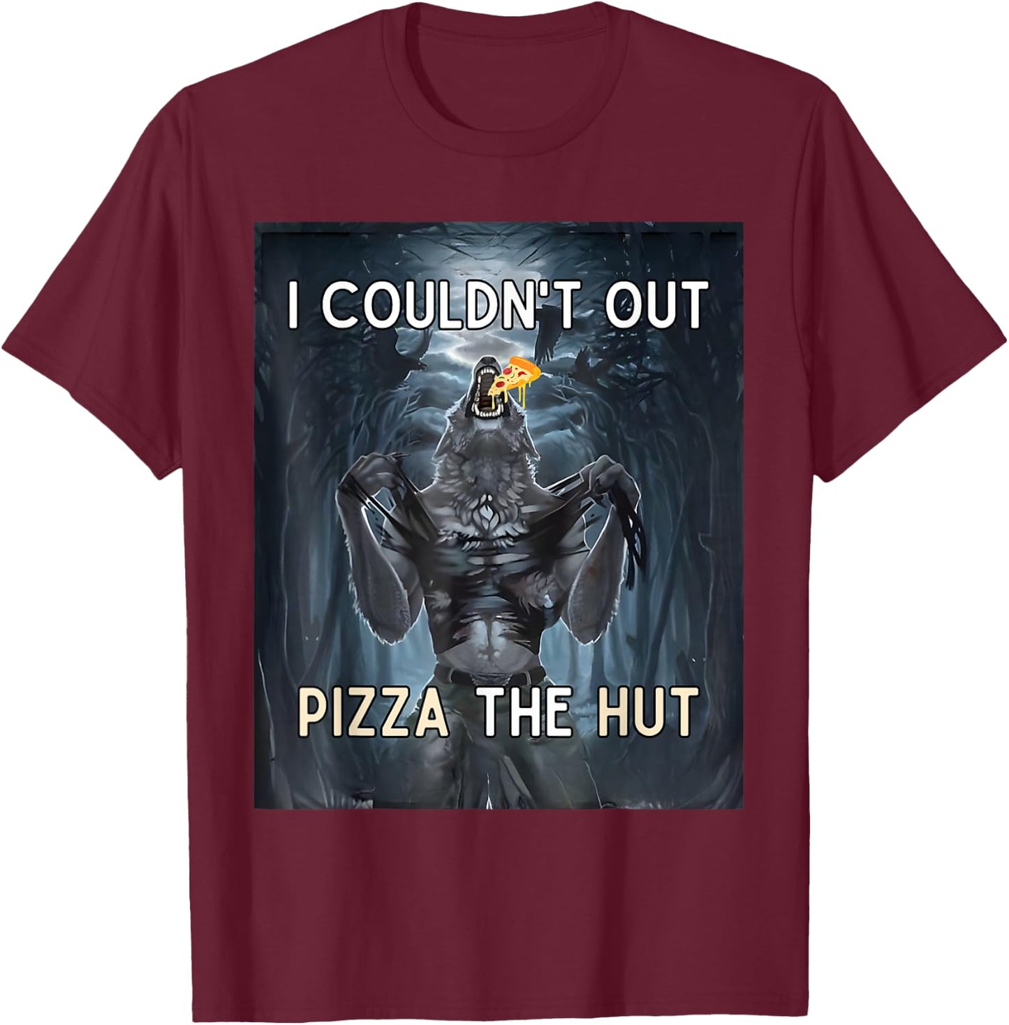 I Couldn't Out Pizza the Hut Funny T-Shirt - T-Shirt | Maroon