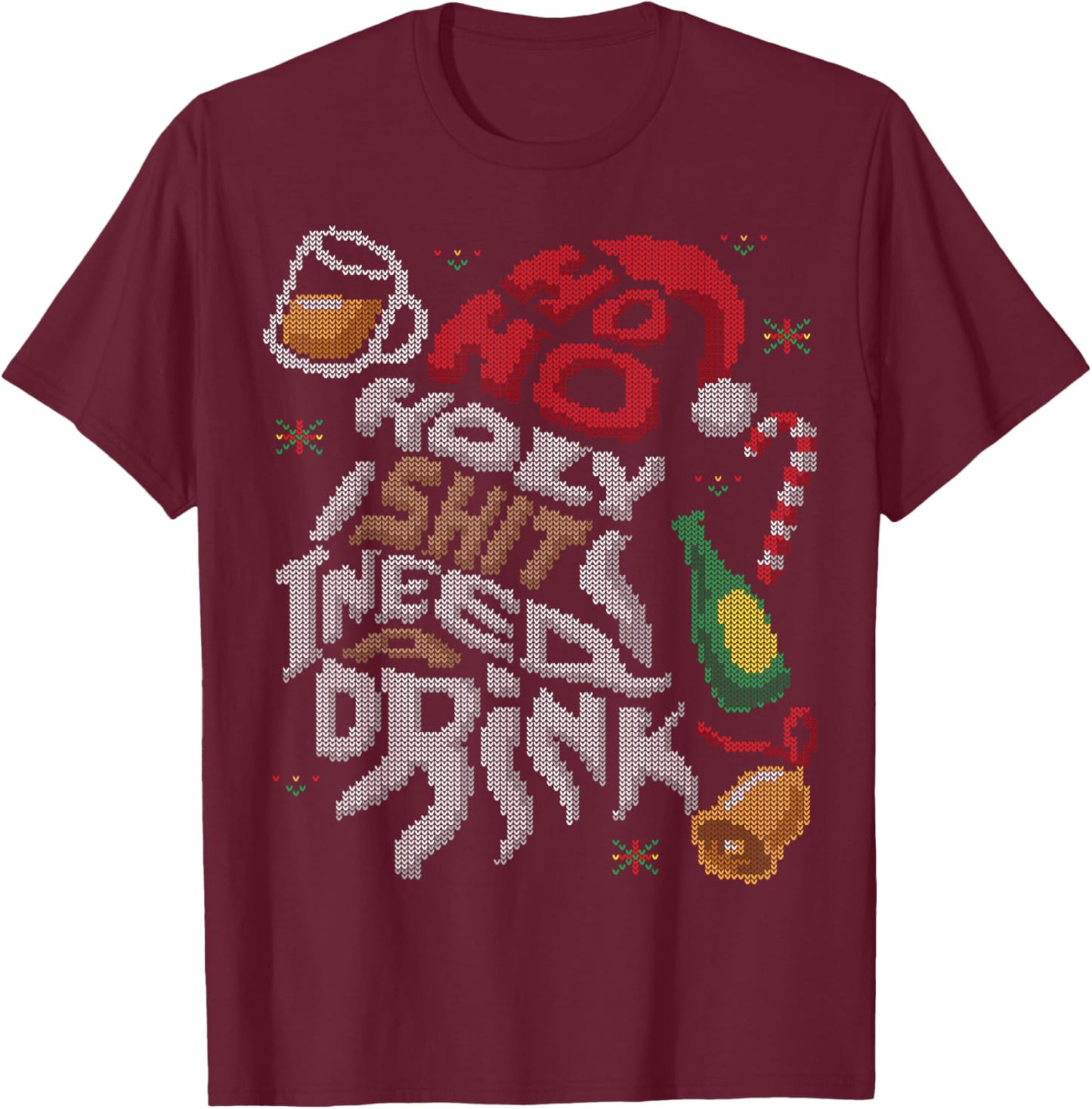 Ho Ho Holy Shit I Need A Drink Beer Ugly Christmas Sweater T-Shirt - T-Shirt | Maroon
