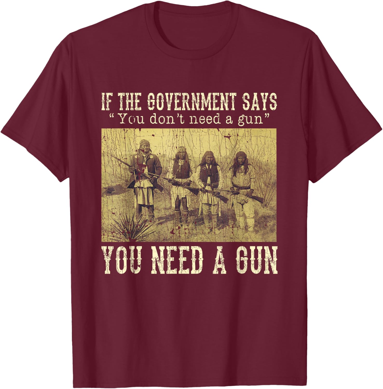 If The Government Says You Don't Need A Gun T-Shirt - T-Shirt | Maroon