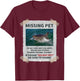 Missing Pet Cool Unique Funny Great White Shark T-Shirt - T-Shirt | Maroon