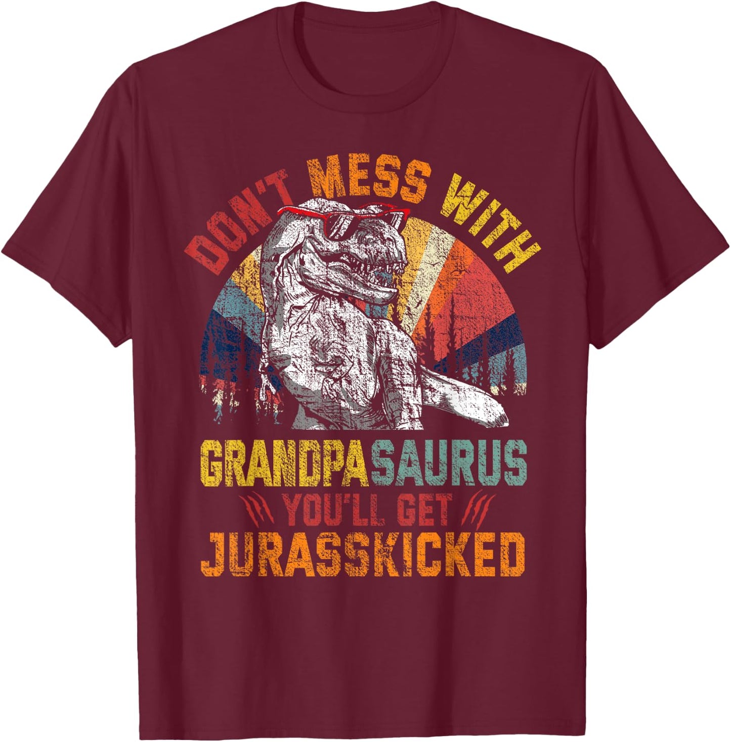 Don't Mess With Grandpasaurus You'll Get Jurasskicked Daddy T-Shirt - T-Shirt | Maroon