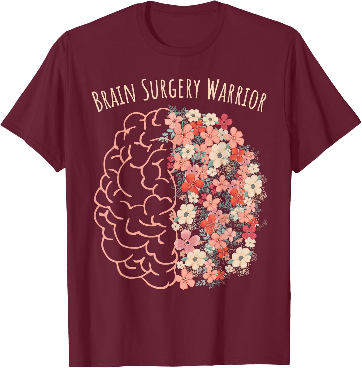 Brain Surgery Warrior Floral Brain Tumor Cancer Survivor T-Shirt - T-Shirt | Maroon