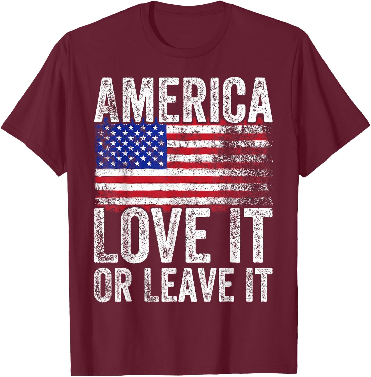 America Love It Or Leave It America Themed Patriotic T-Shirt - T-Shirt | Maroon
