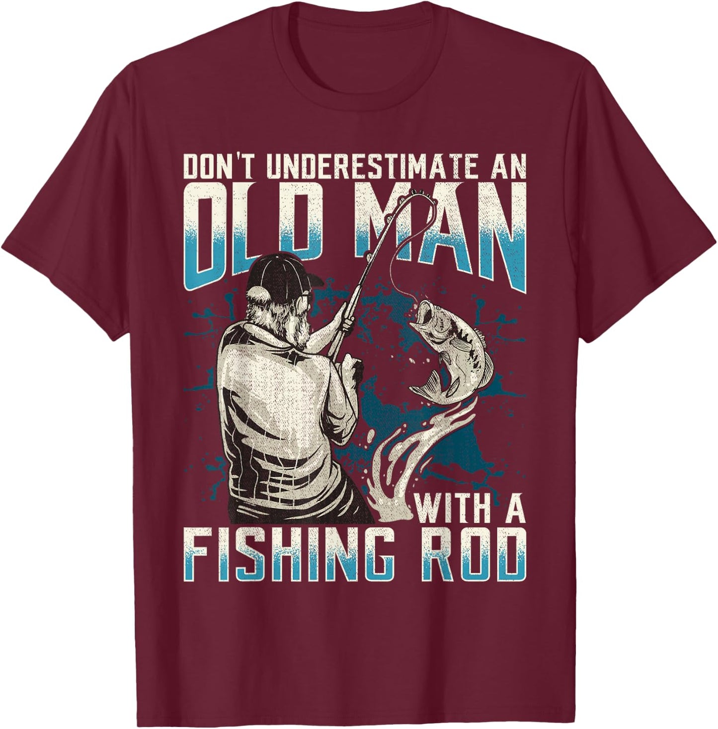 Funny Don't Underestimate An Old Man With A Fishing Rod T-Shirt - T-Shirt | Maroon