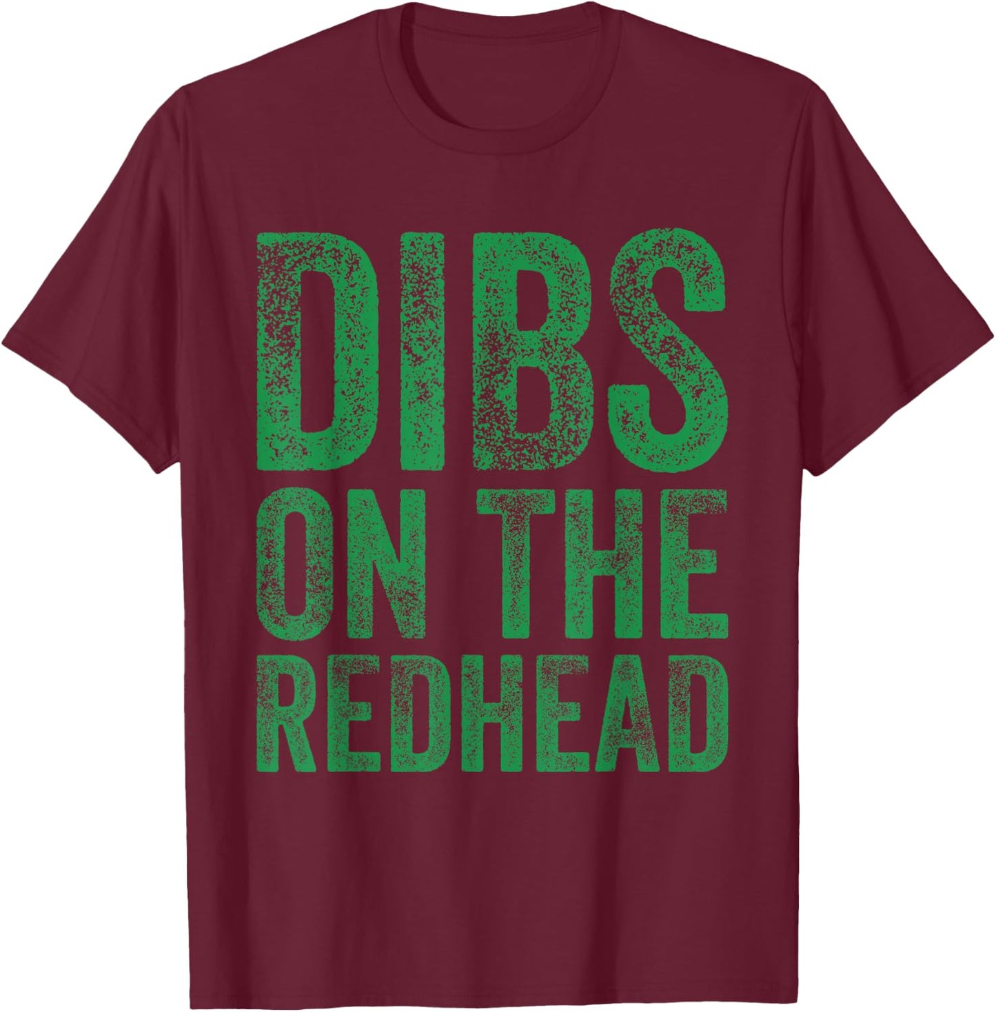 Dibs On The Redhead Irish St Patricks Day Drinking Lovers T-Shirt - T-Shirt | Maroon