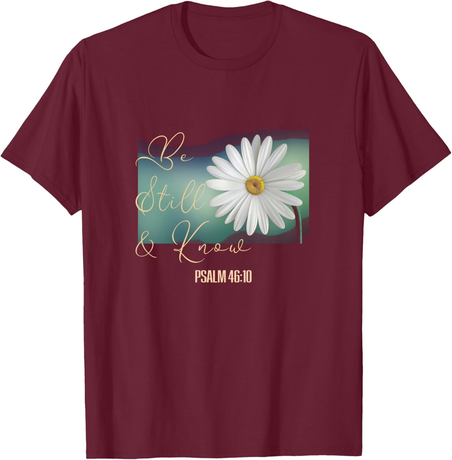 Christian Women Scripture Be Still & Know That I Am God T-Shirt - T-Shirt | Maroon