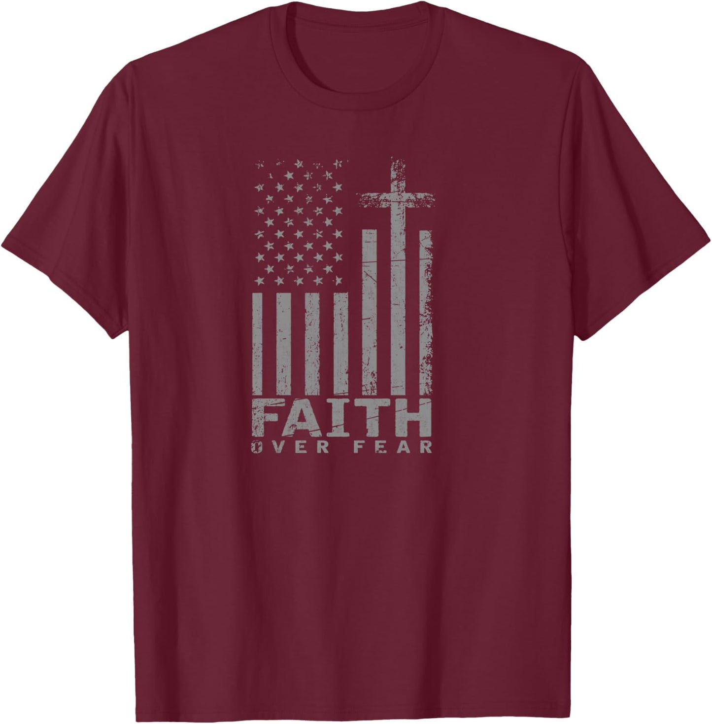 USA Flag Patriotic American Gift Faith Over Fear Prayer T-Shirt - T-Shirt | Maroon
