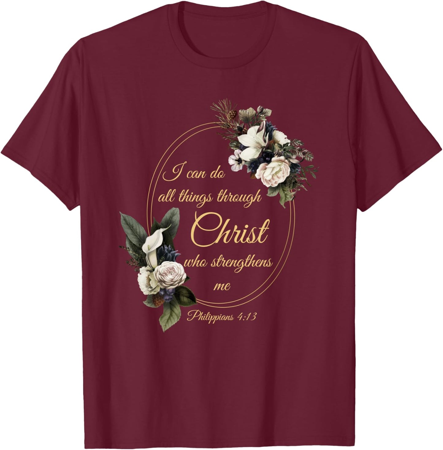 I Can Do All Things Through Christ – Philippians 4:13 Women T-Shirt - T-Shirt | Maroon