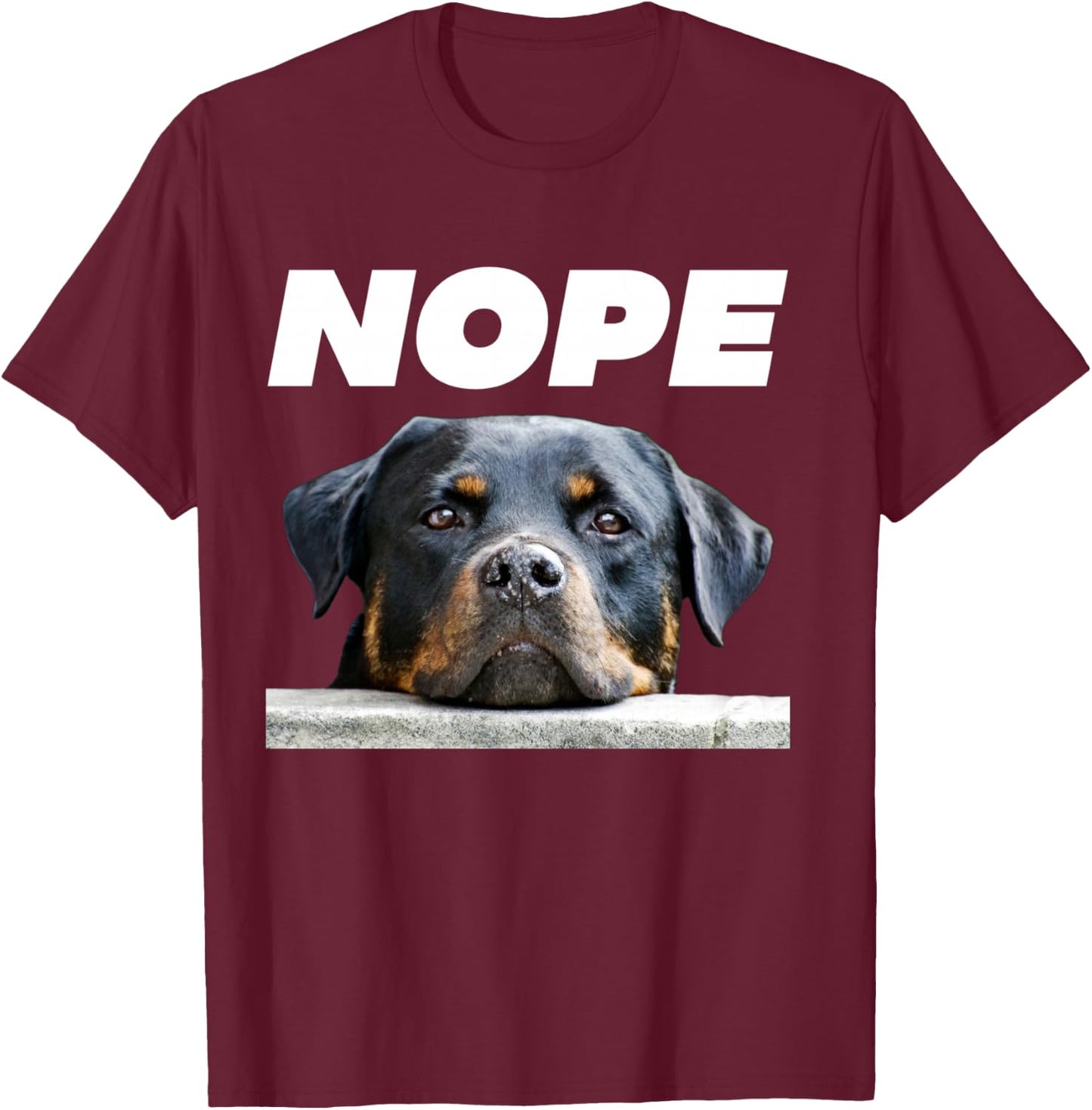 Rotweiller Nope Rottie Face Not Today Love My Rottweiler Dog T-Shirt - T-Shirt | Maroon