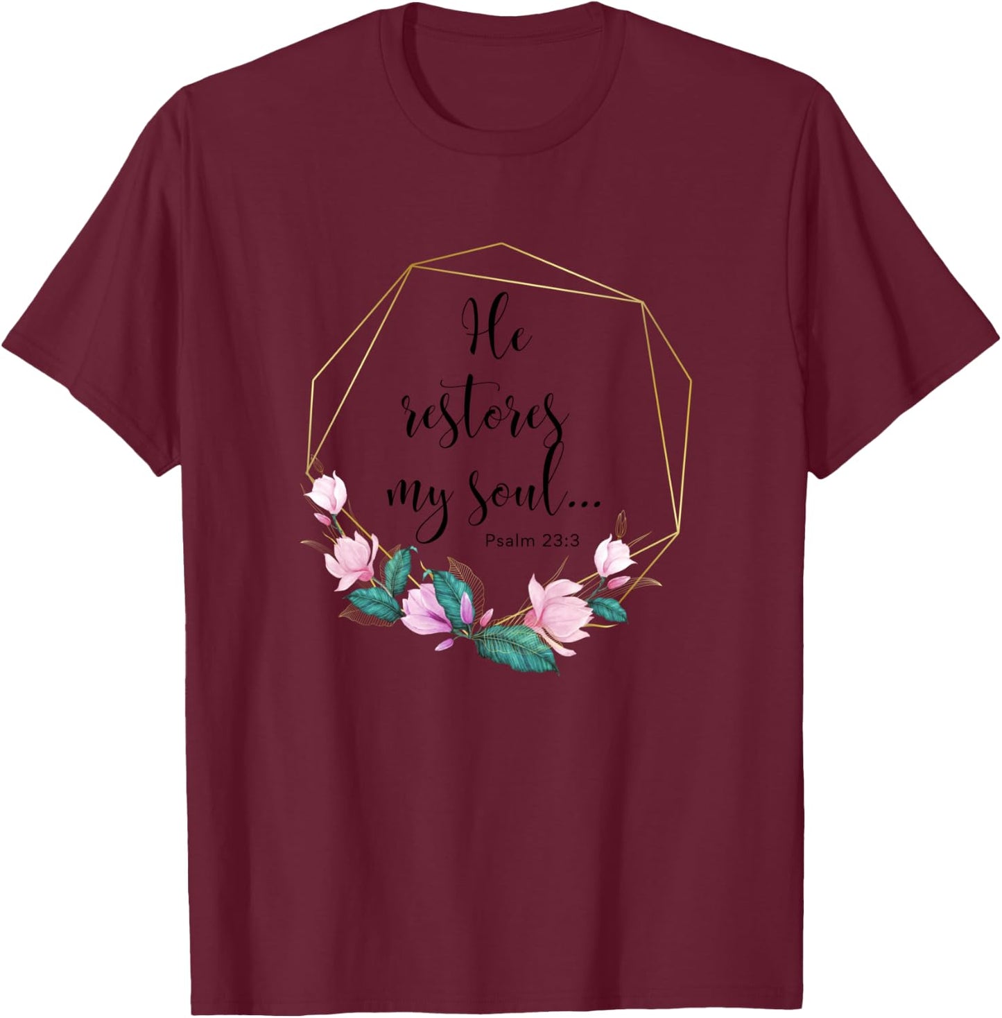He Restores My Soul Psalm 23:3 Christian Bible Verse T-Shirt - T-Shirt | Maroon