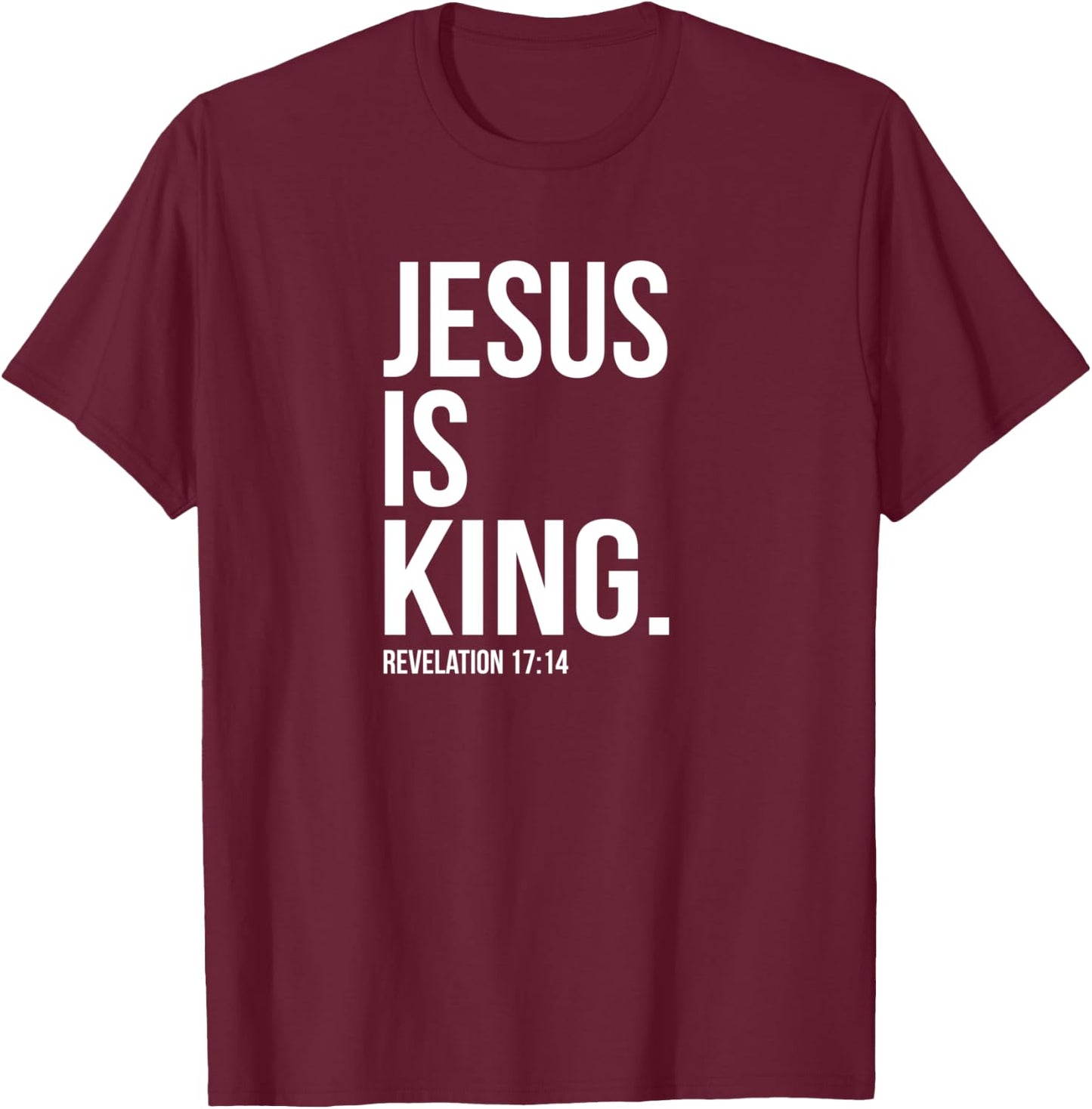 Jesus Is King Bible Scripture Quote Christian T-Shirt - T-Shirt | Maroon
